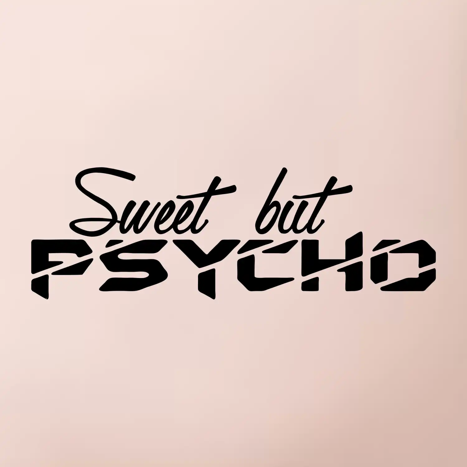 Sweet but psycho