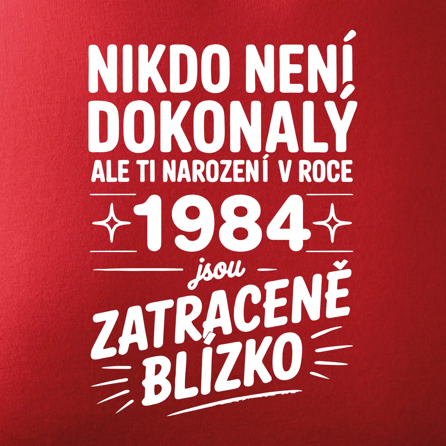 Nikdo není dokonalý ale ti narození v roce 1984 jsou zatraceně blízko
