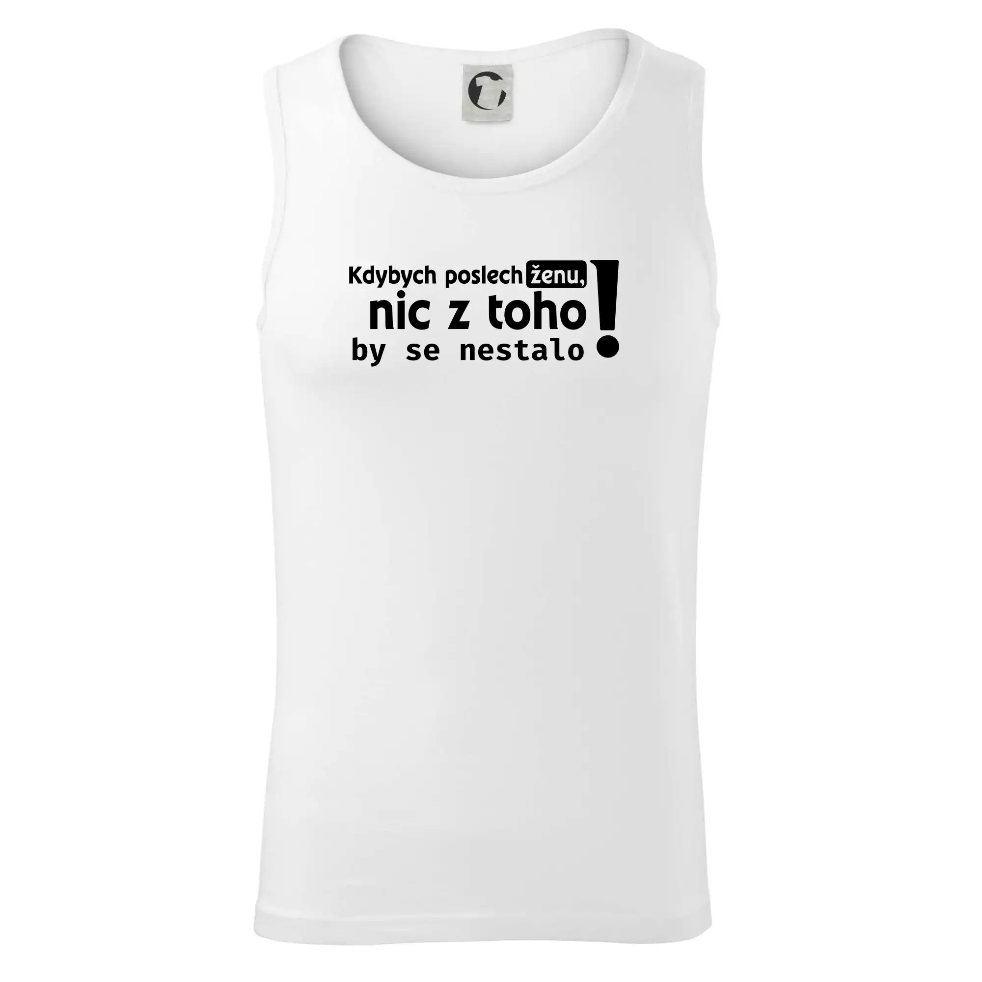 Kdybych poslechl ženu, nic u toho by se nestalo