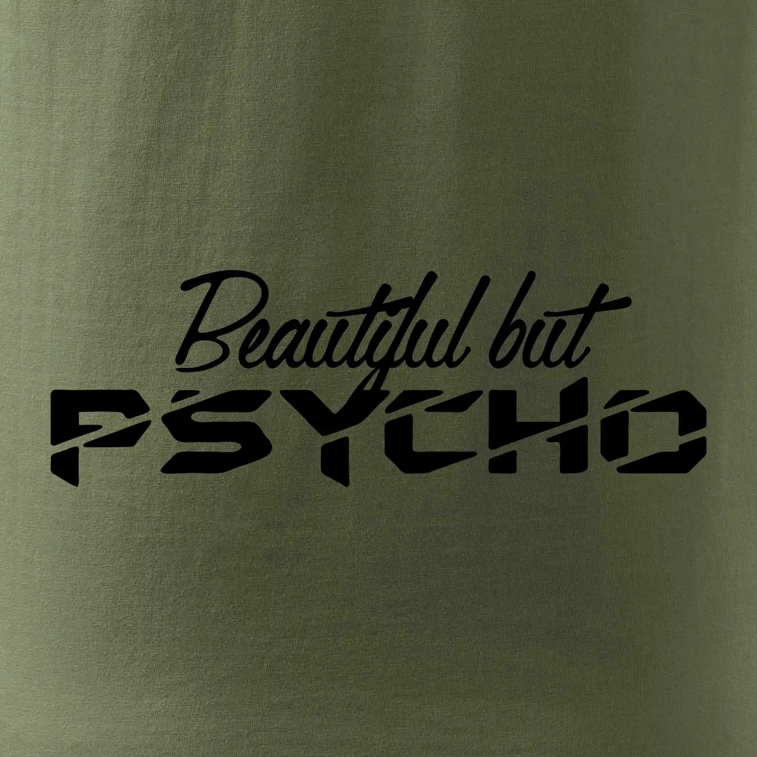 Beautiful but PSYCHO