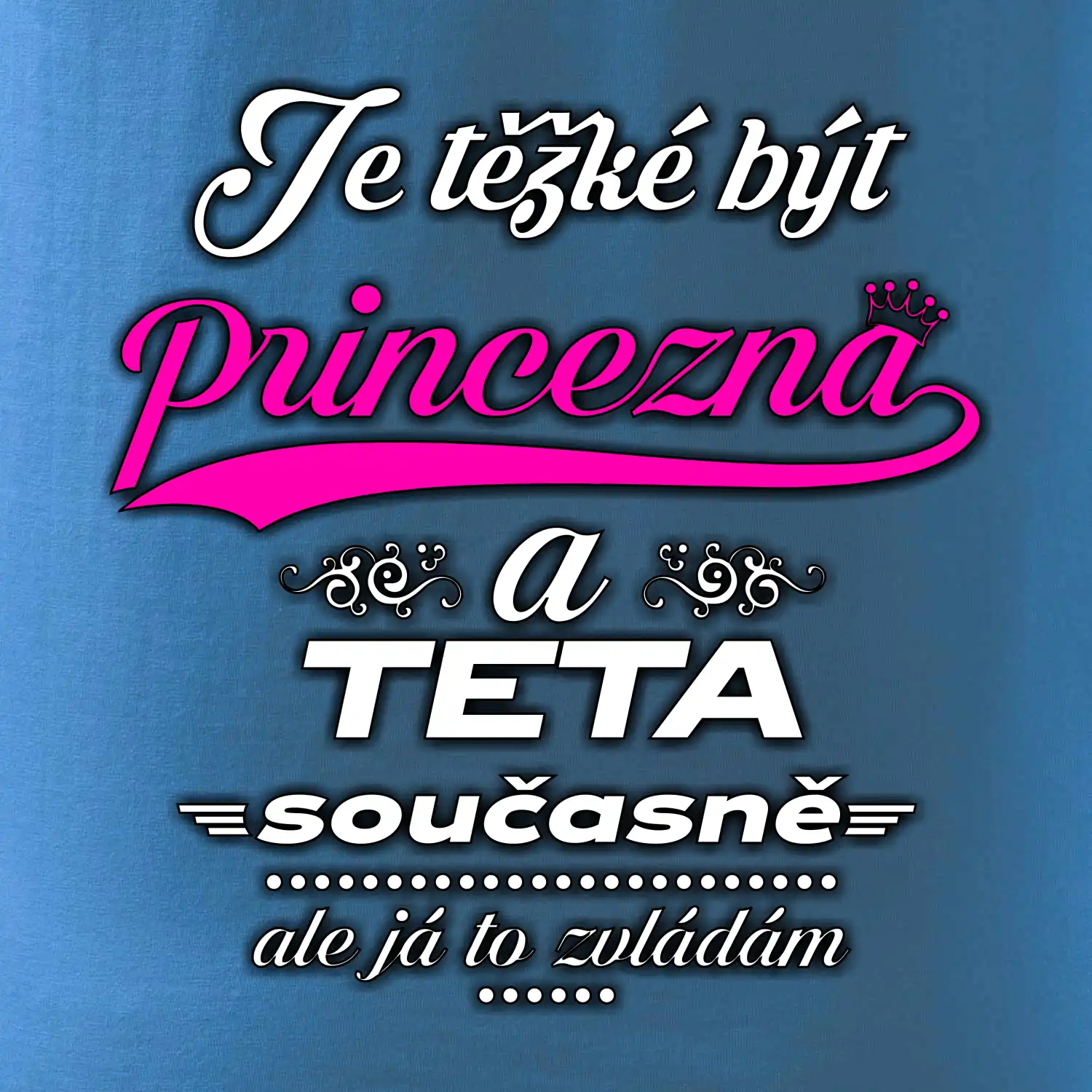 Je těžké být princezna - teta