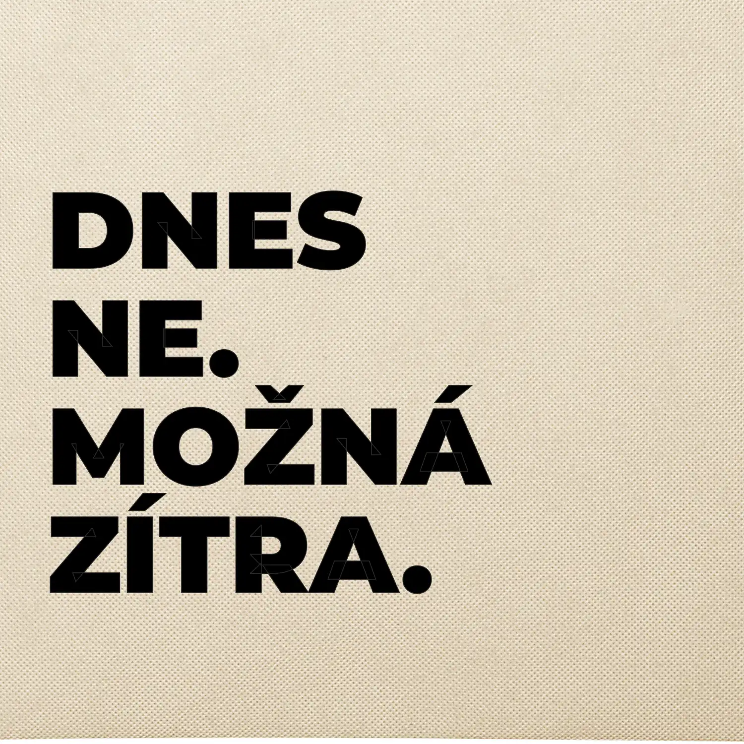 DNES NE. MOŽNÁ ZÍTRA.