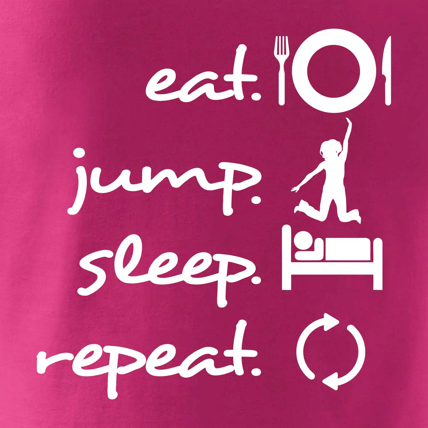 Eat jump sleep repeat