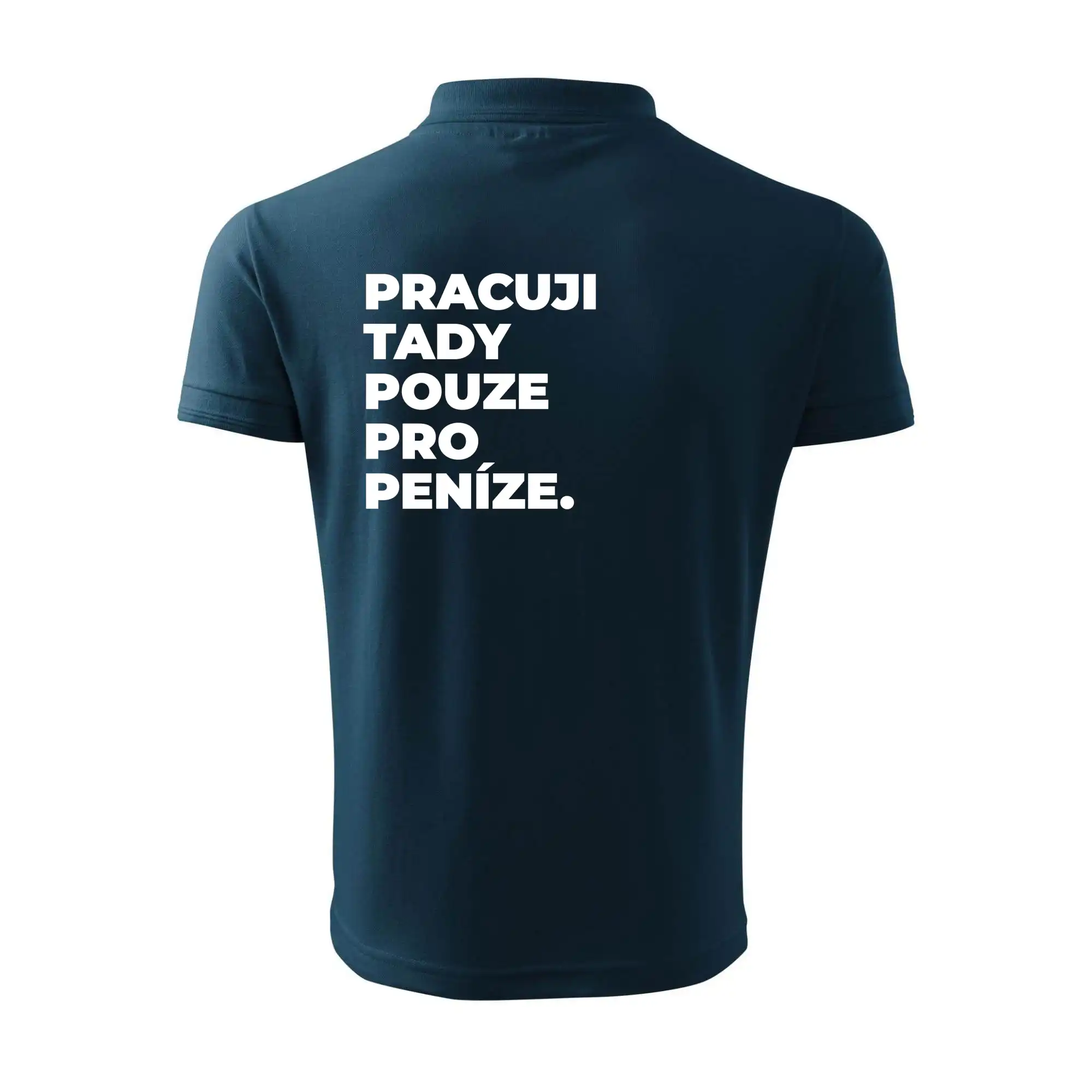 PRACUJI TADY POUZE PRO PENÍZE.