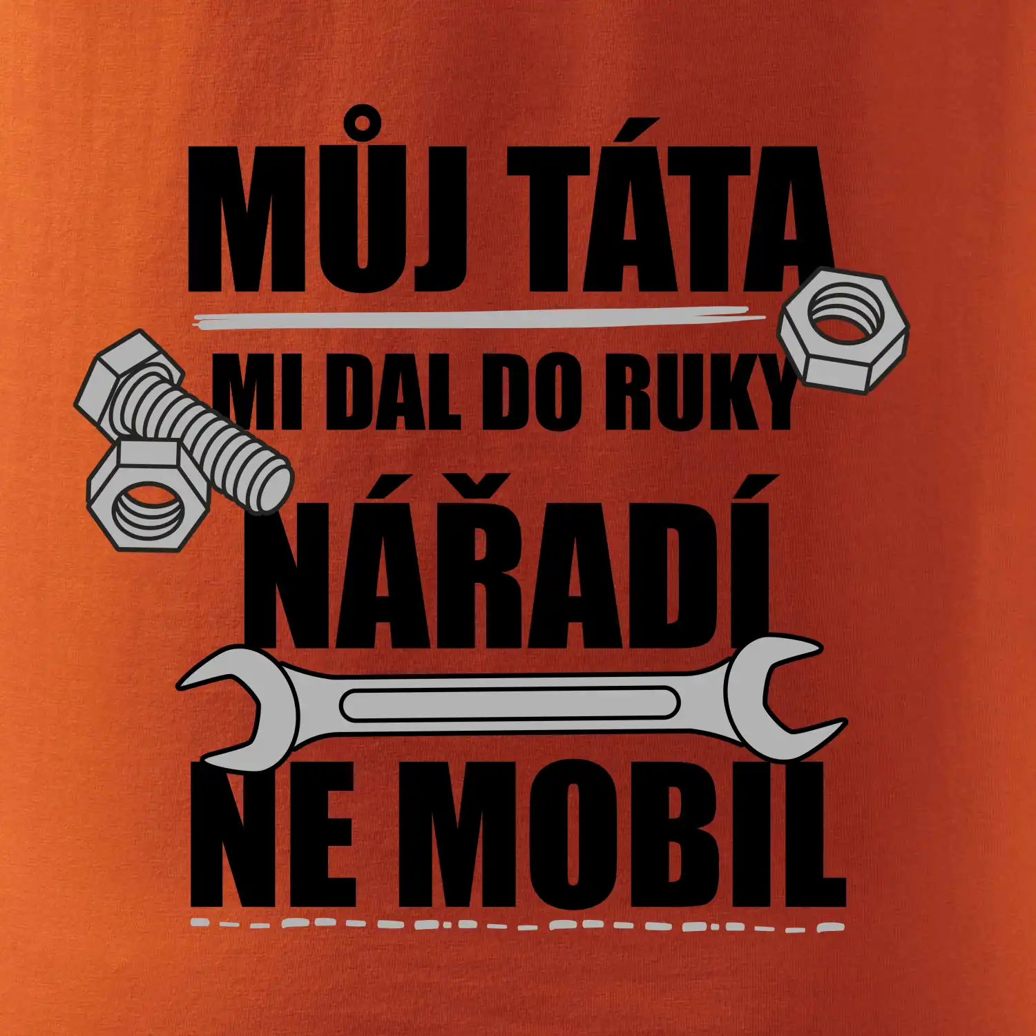 Můj táta mi dal do ruky nářadí