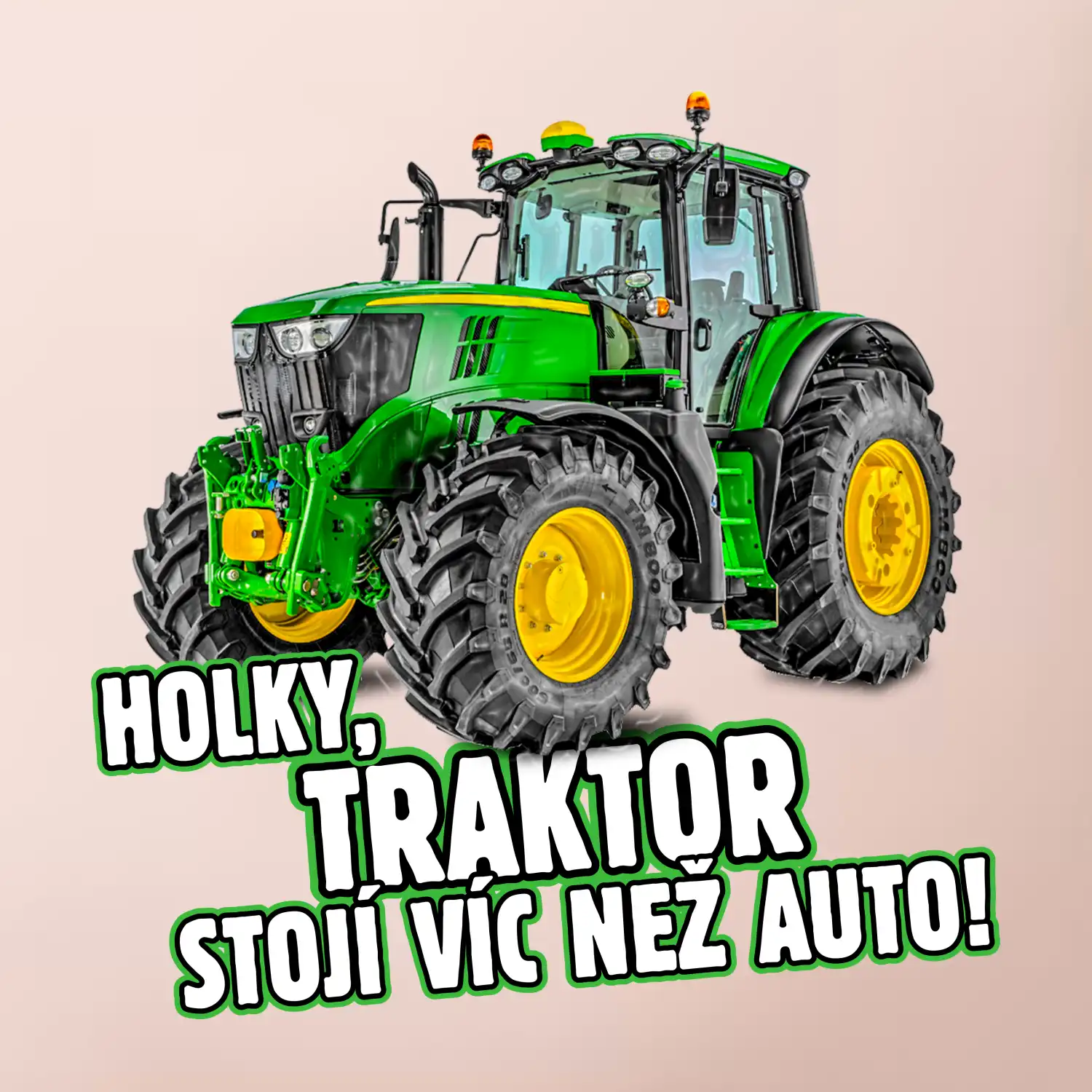 Holky, traktor stojí víc než auto