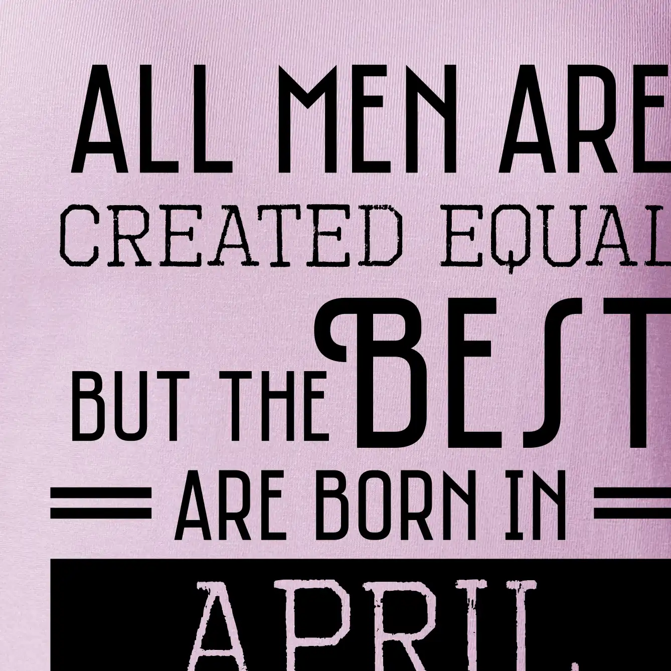 All men are created equal april