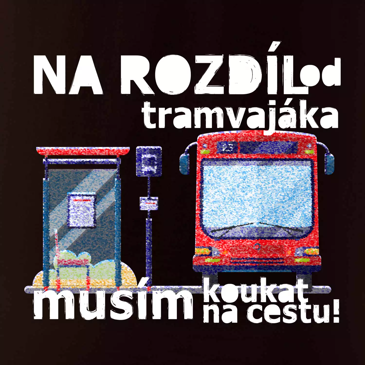 Na rozdíl od tramvajáka musím koukat na cestu