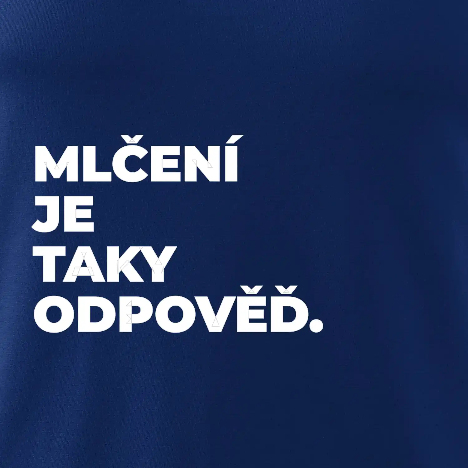 MLČENÍ JE TAKY ODPOVĚĎ.