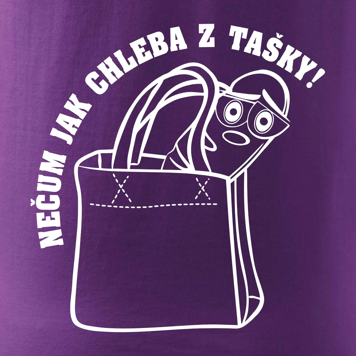 Nečum jak chleba z tašky!