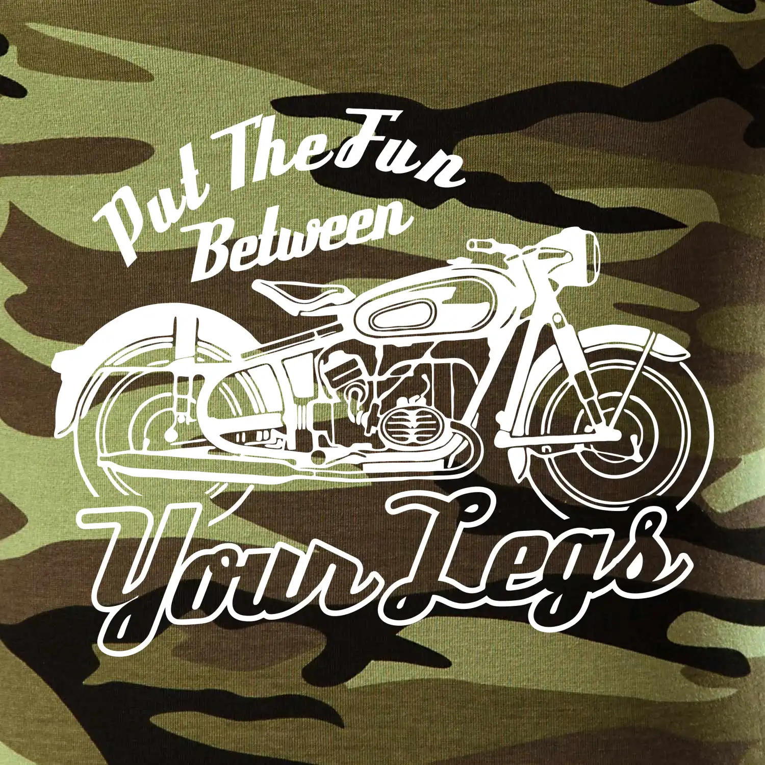 Put The Fun Between Your Legs Moto