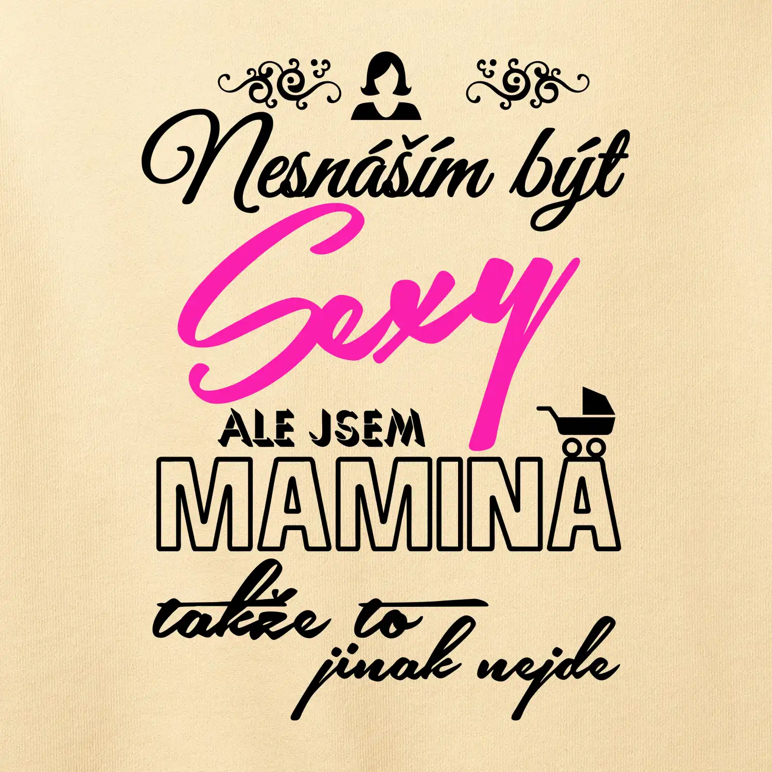 Nesnáším být sexy - Mamina