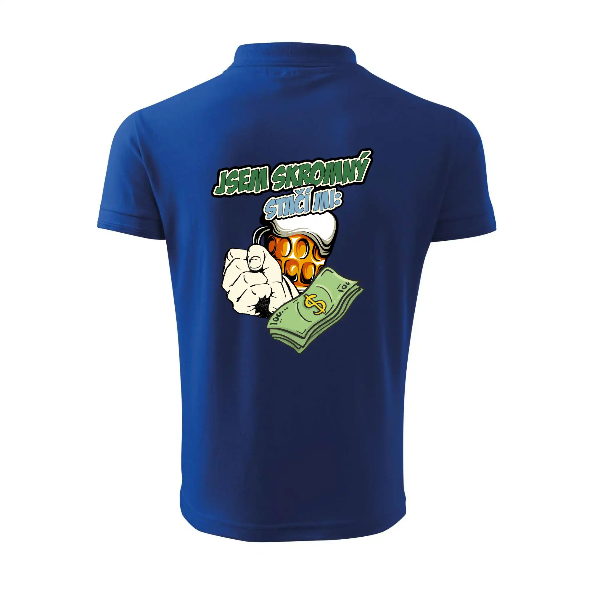 Jsem skromný stačí mi pivo, pěst a prachy