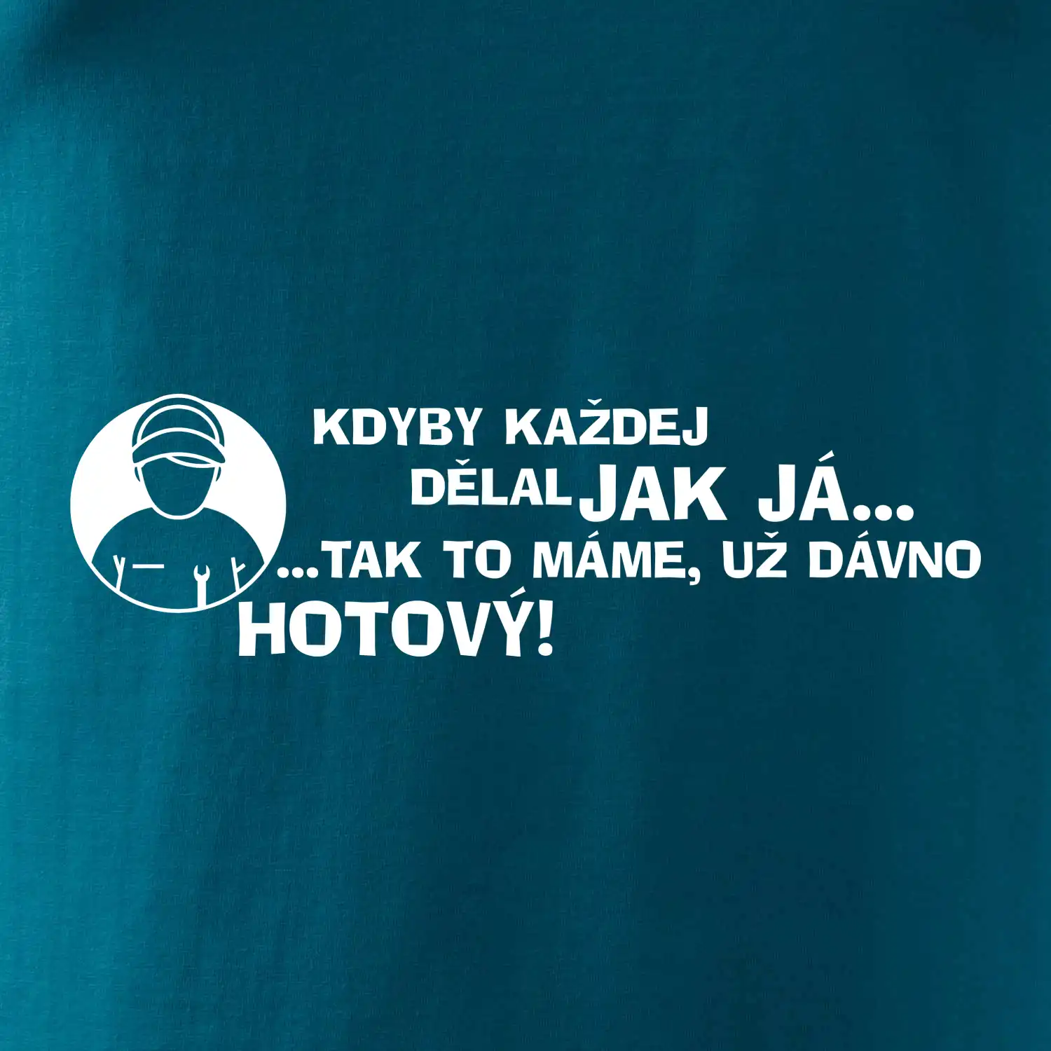 Opravář - kdyby každej dělal jak já, tak to máme už dávno hotový