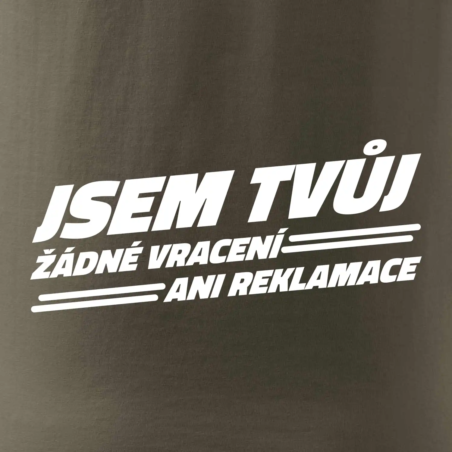 Jsem tvůj žádné vracení