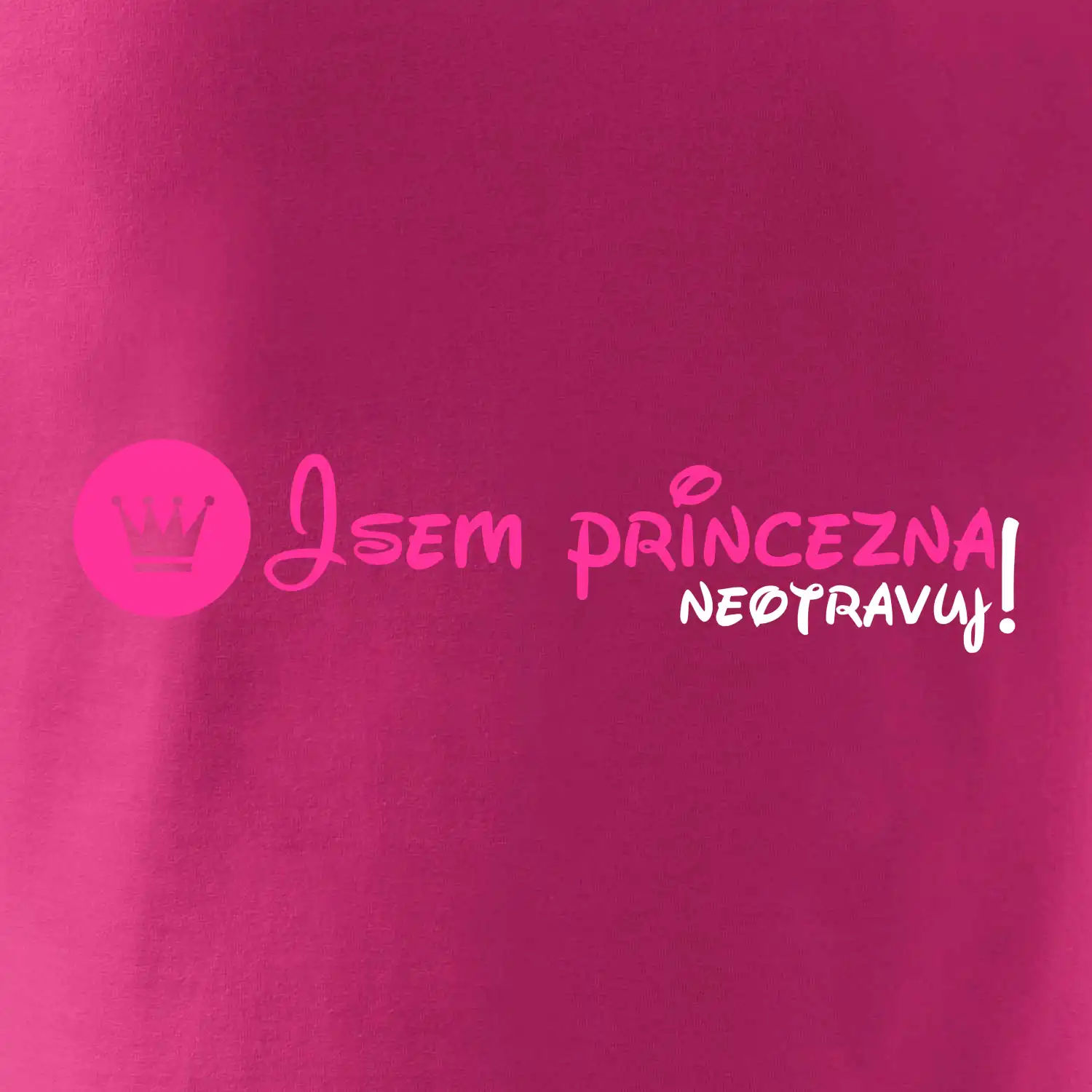 Jsem princezna, neotravuj!