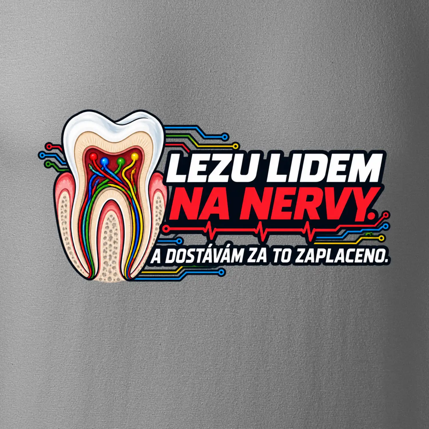 Lezu lidem na nervy a dostávám za to zaplaceno