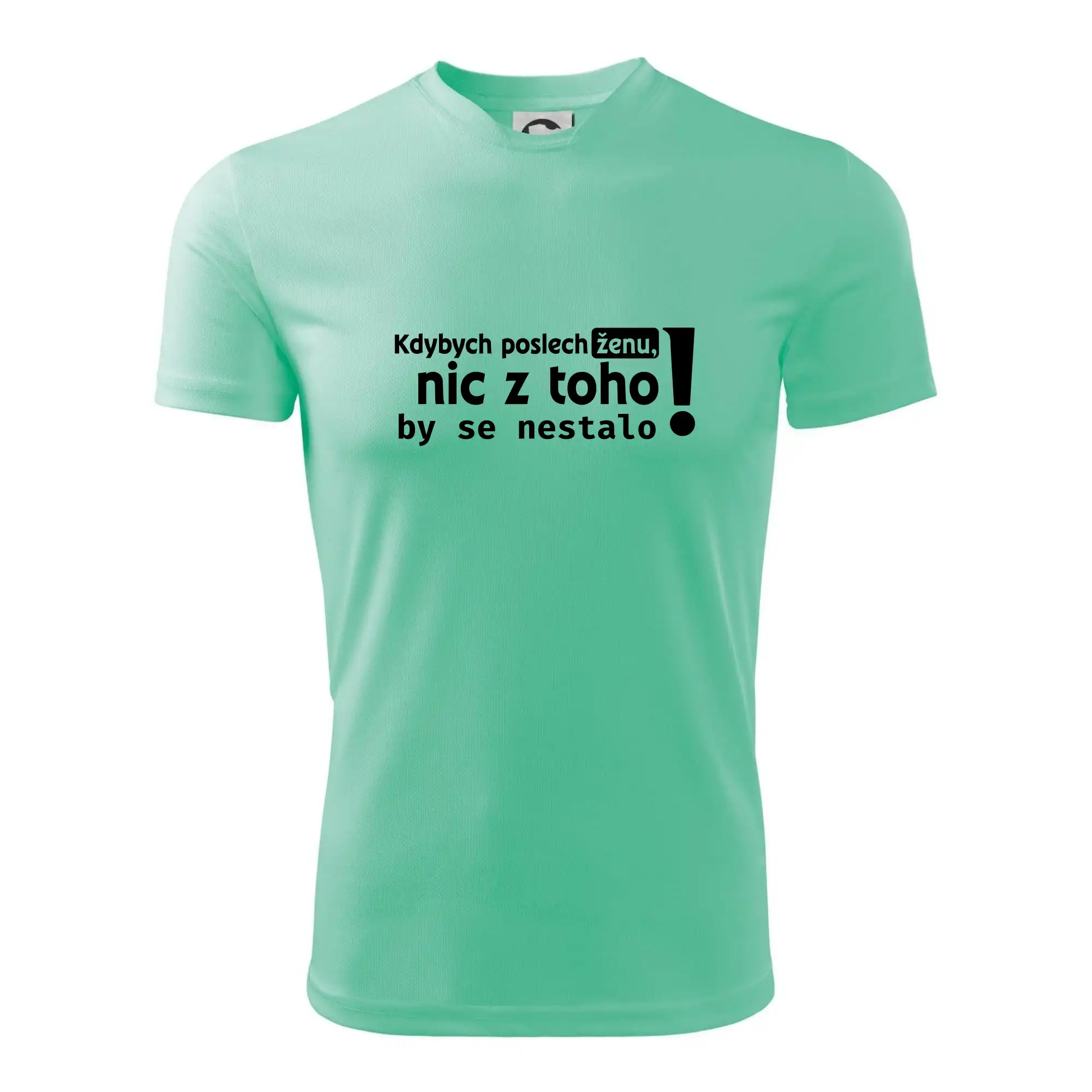 Kdybych poslechl ženu, nic u toho by se nestalo