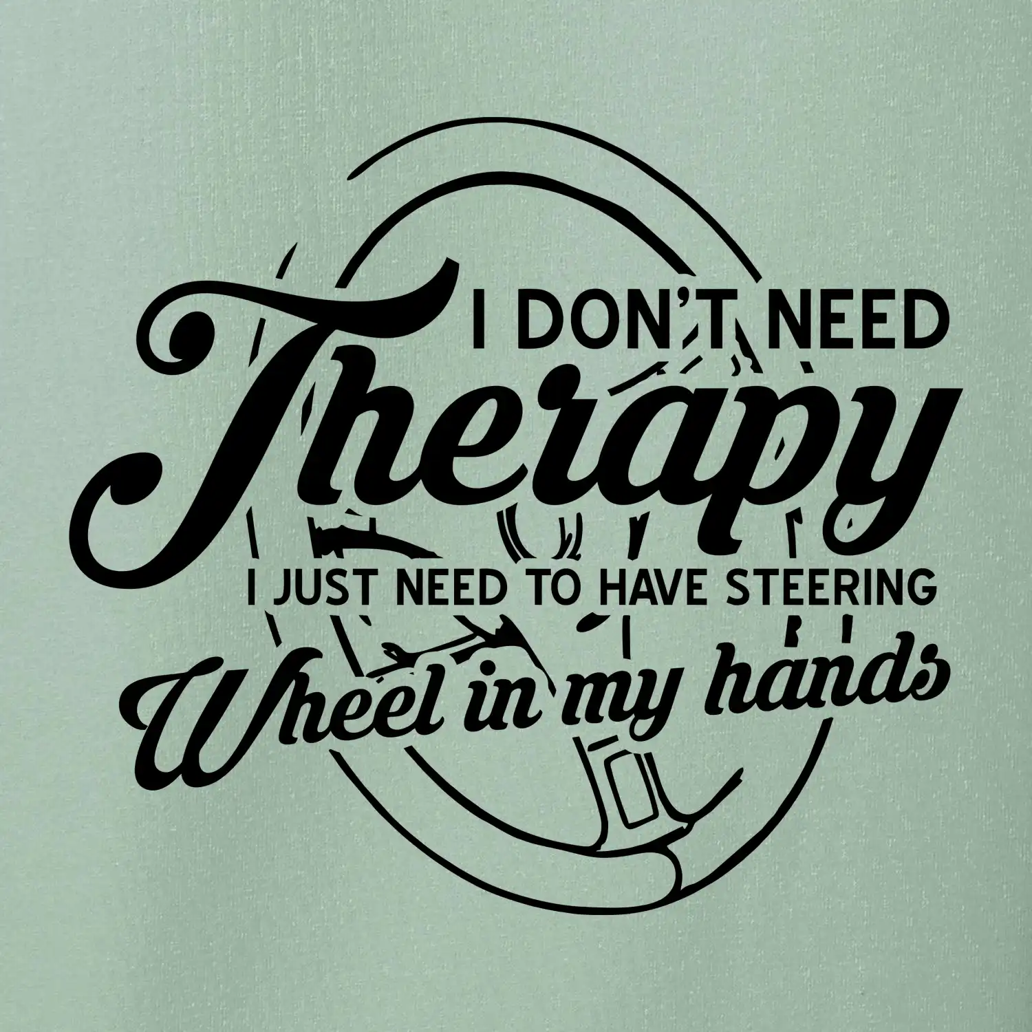 Kulatý nápis - I don't need therapy wheel in my hands