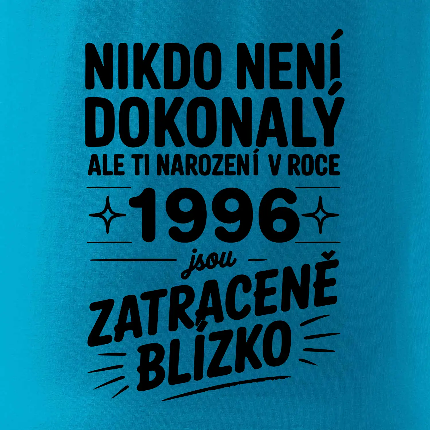 Nikdo není dokonalý ale ti narození v roce 1996 jsou zatraceně blízko
