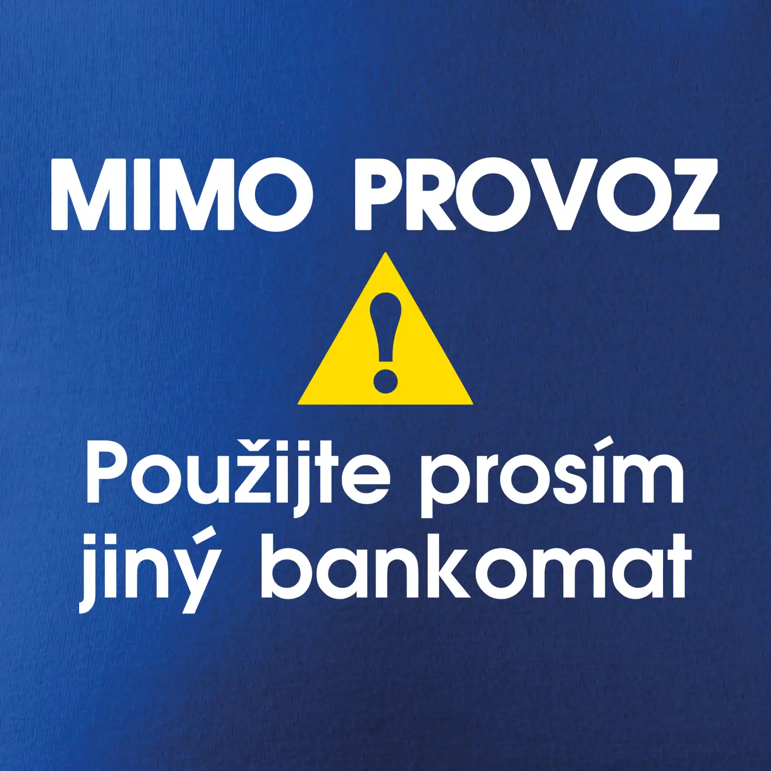 Mimo provoz - použijte jiný bankomat