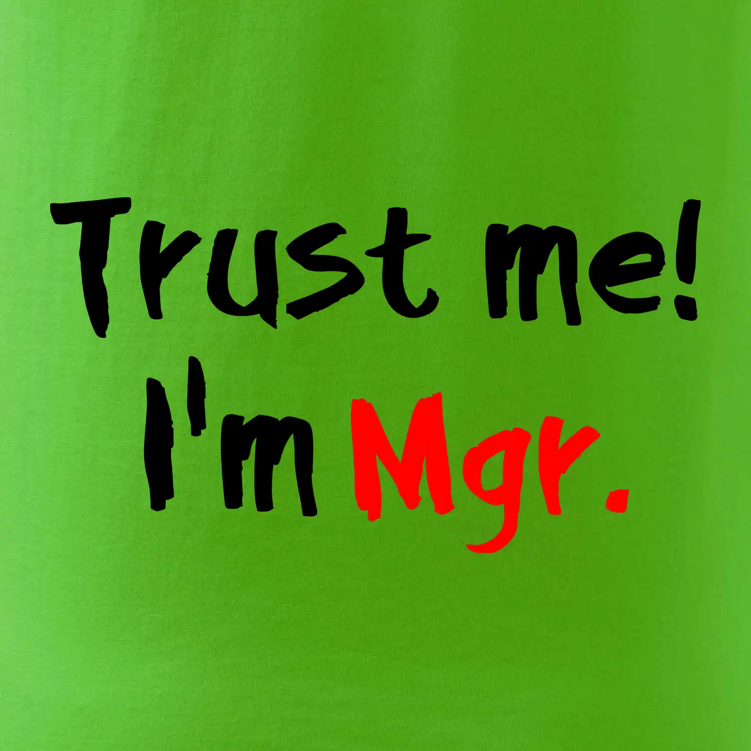Trust me I´m  Mgr. / Věř mi jsem Magistr.