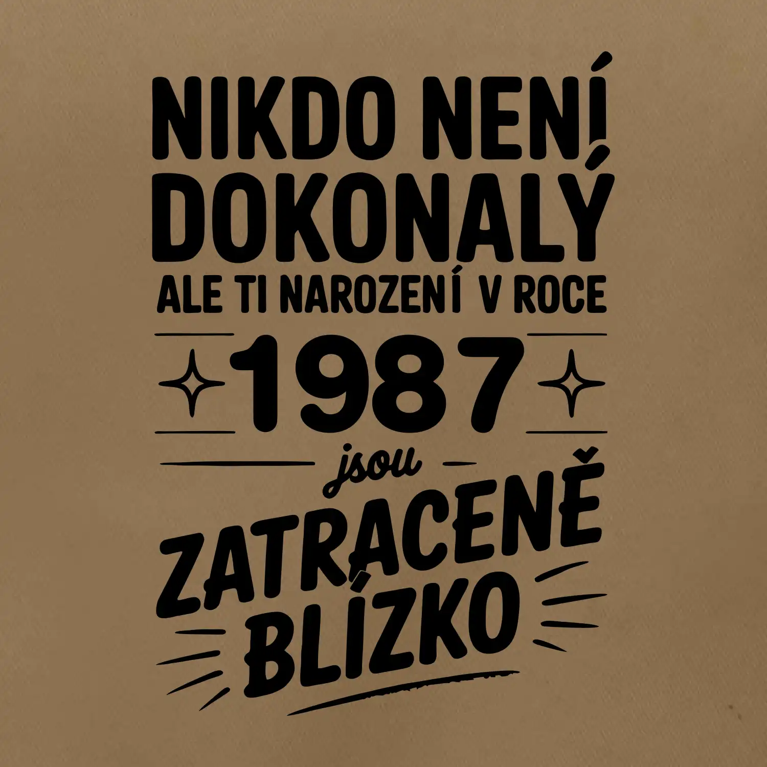 Nikdo není dokonalý ale ti narození v roce 1987 jsou zatraceně blízko