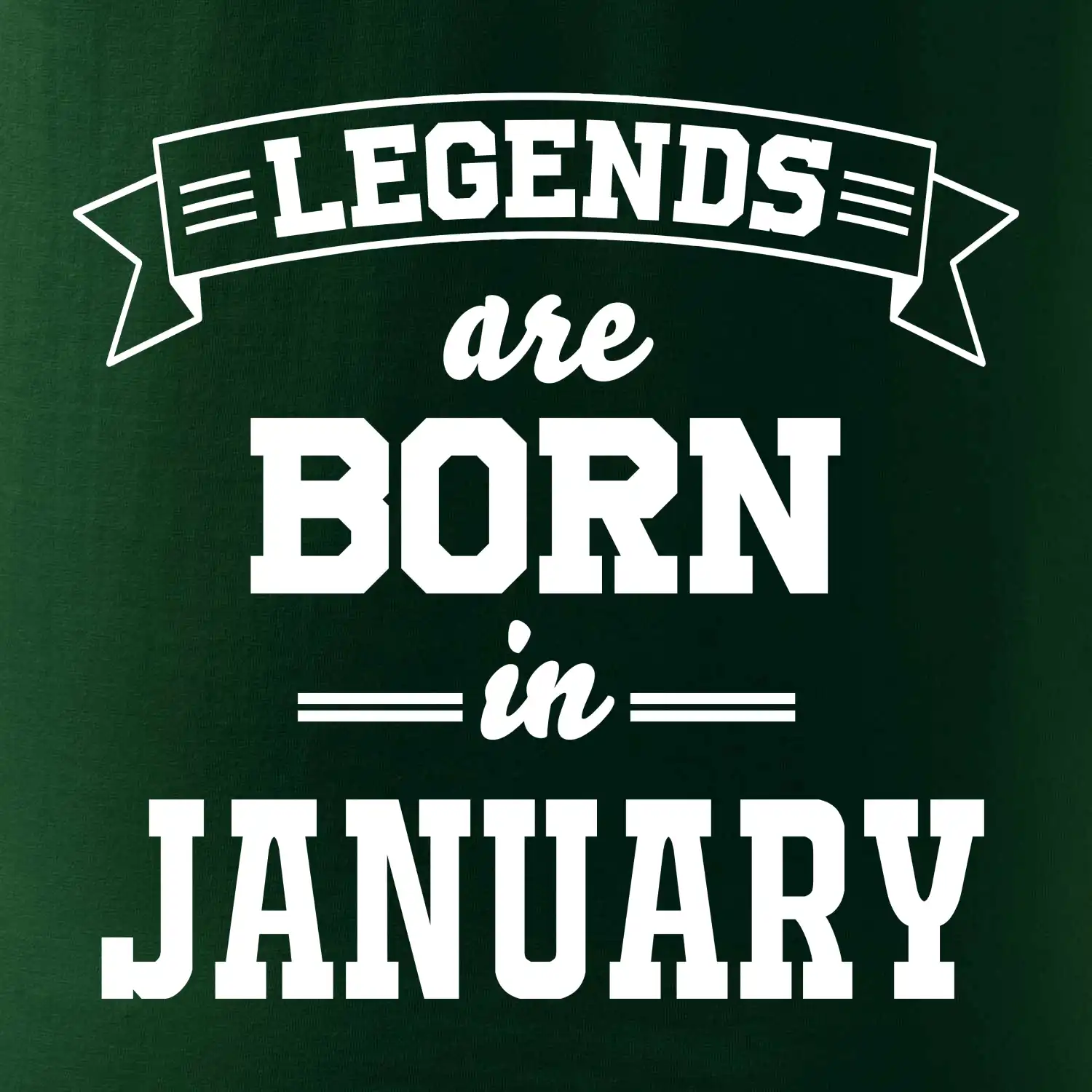 Legends are born in January