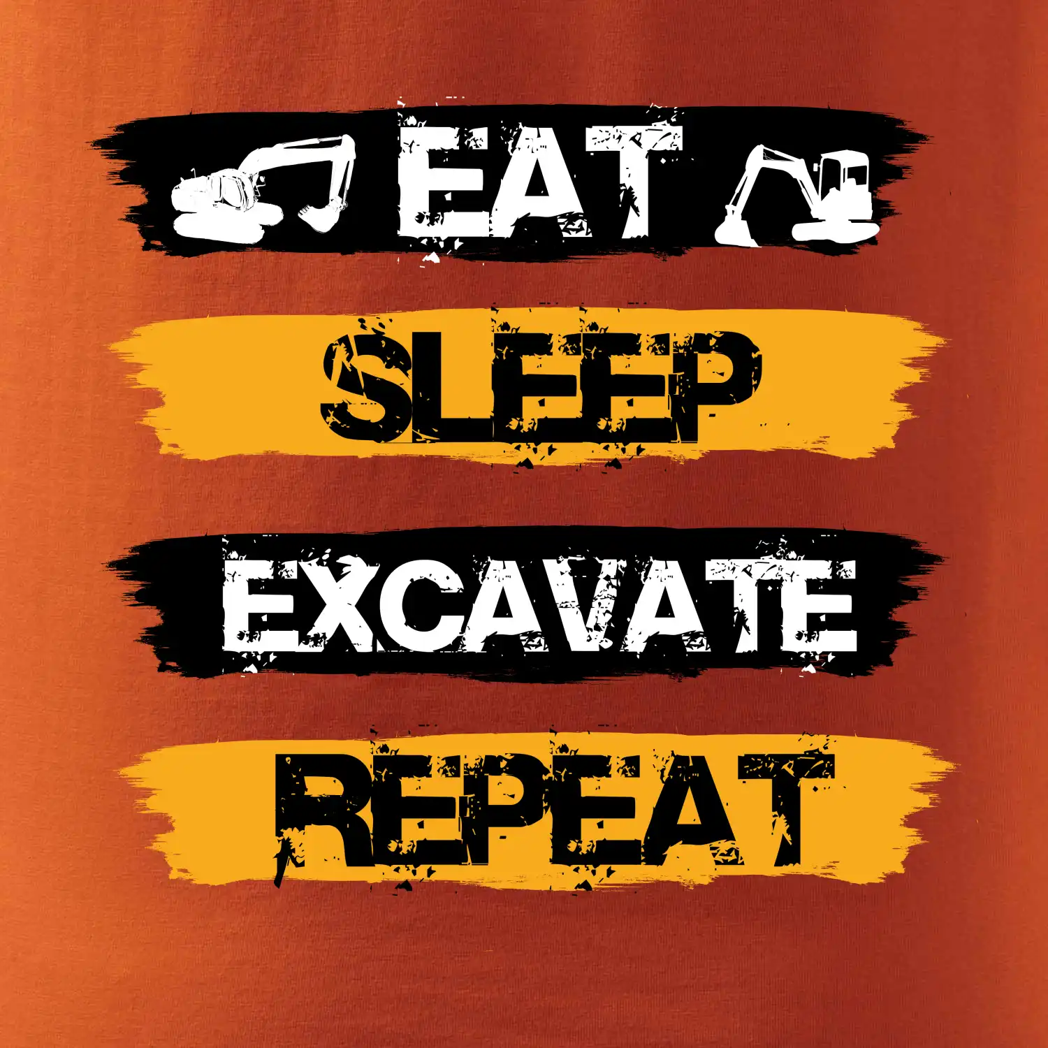 Eat Sleep Excavate Repeat