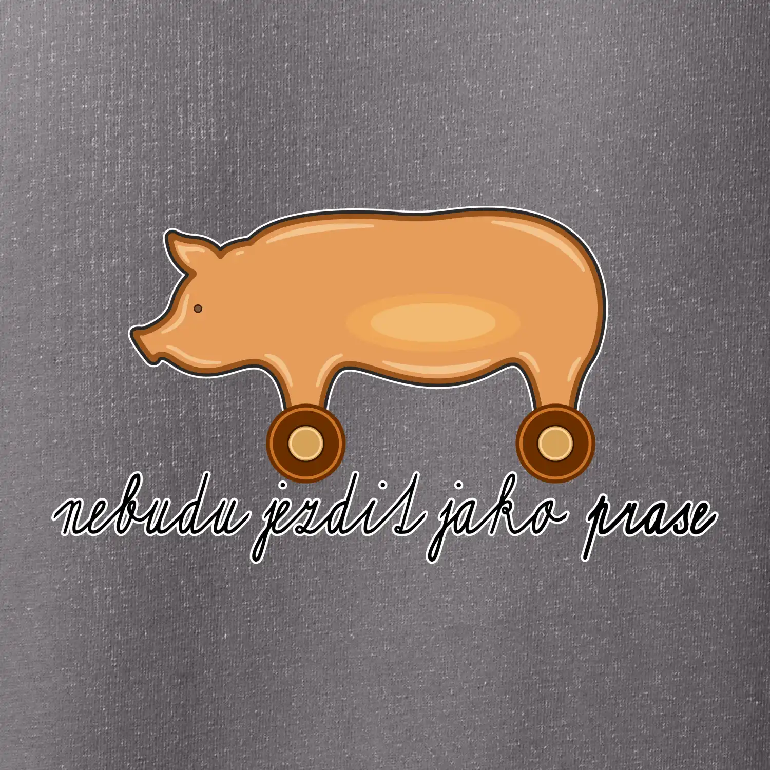 Nebudu jezdit jako prase