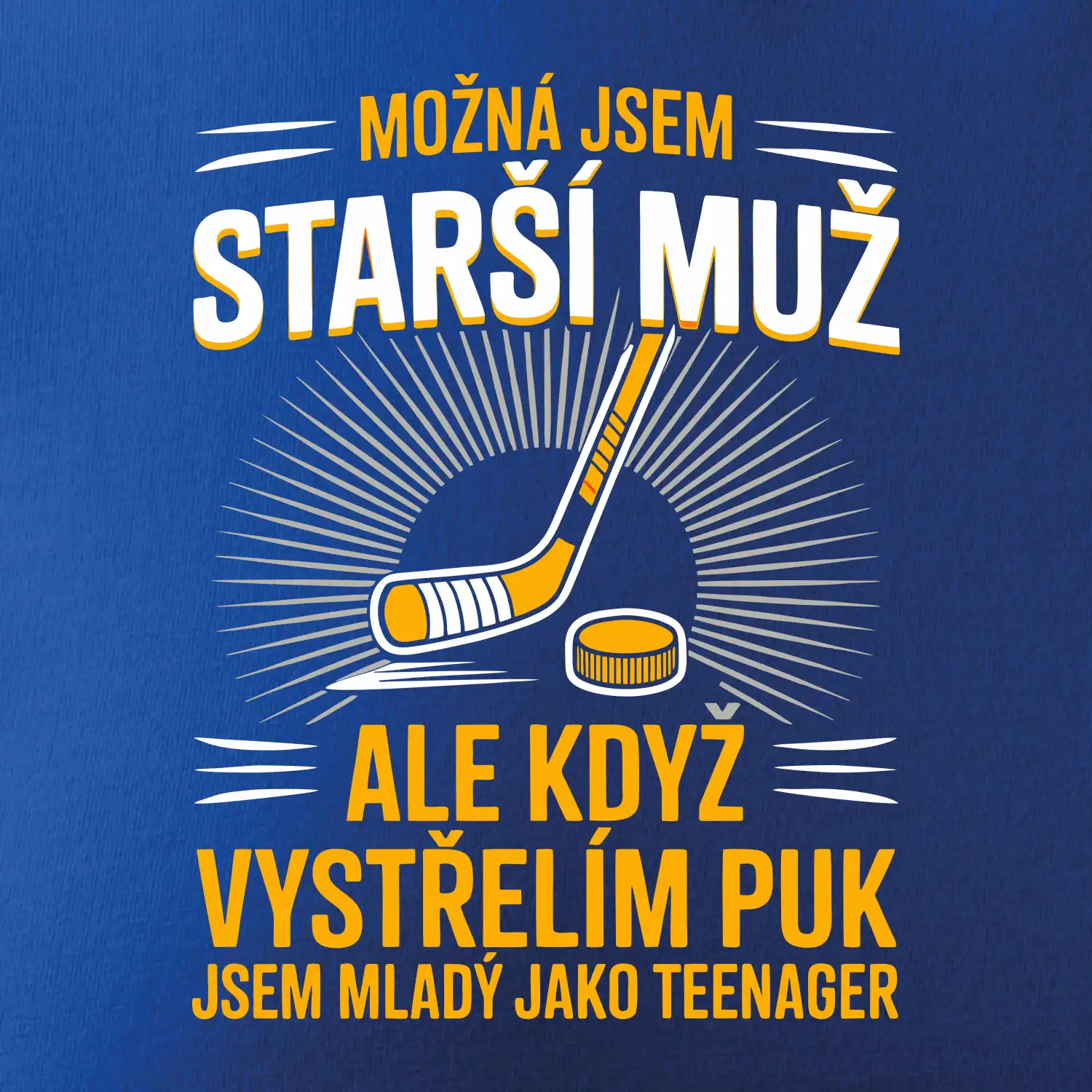 Možná jsem starší muž,  ale kdyz vystrelim puk