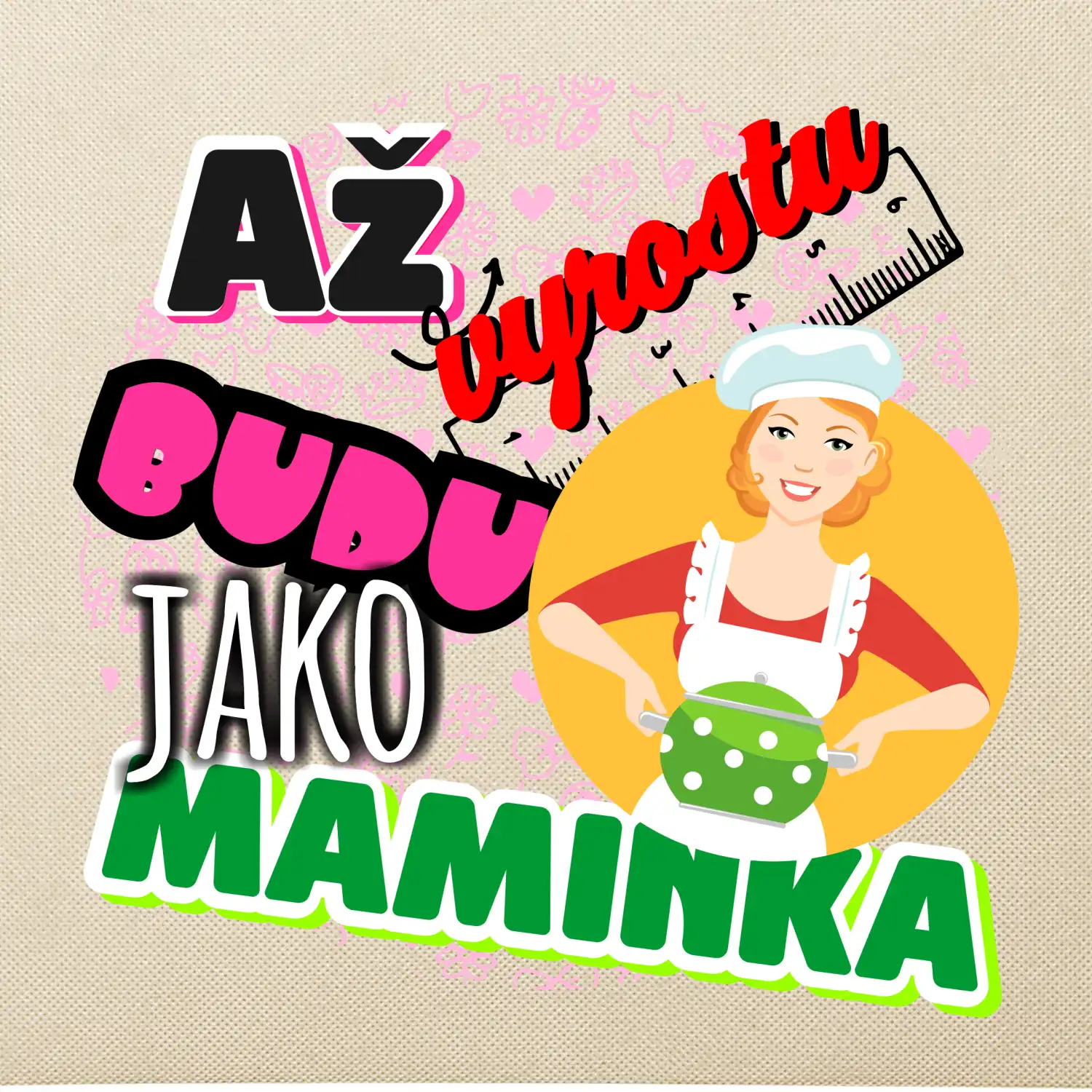 Až vyrostu budu jako maminka - kuchařka