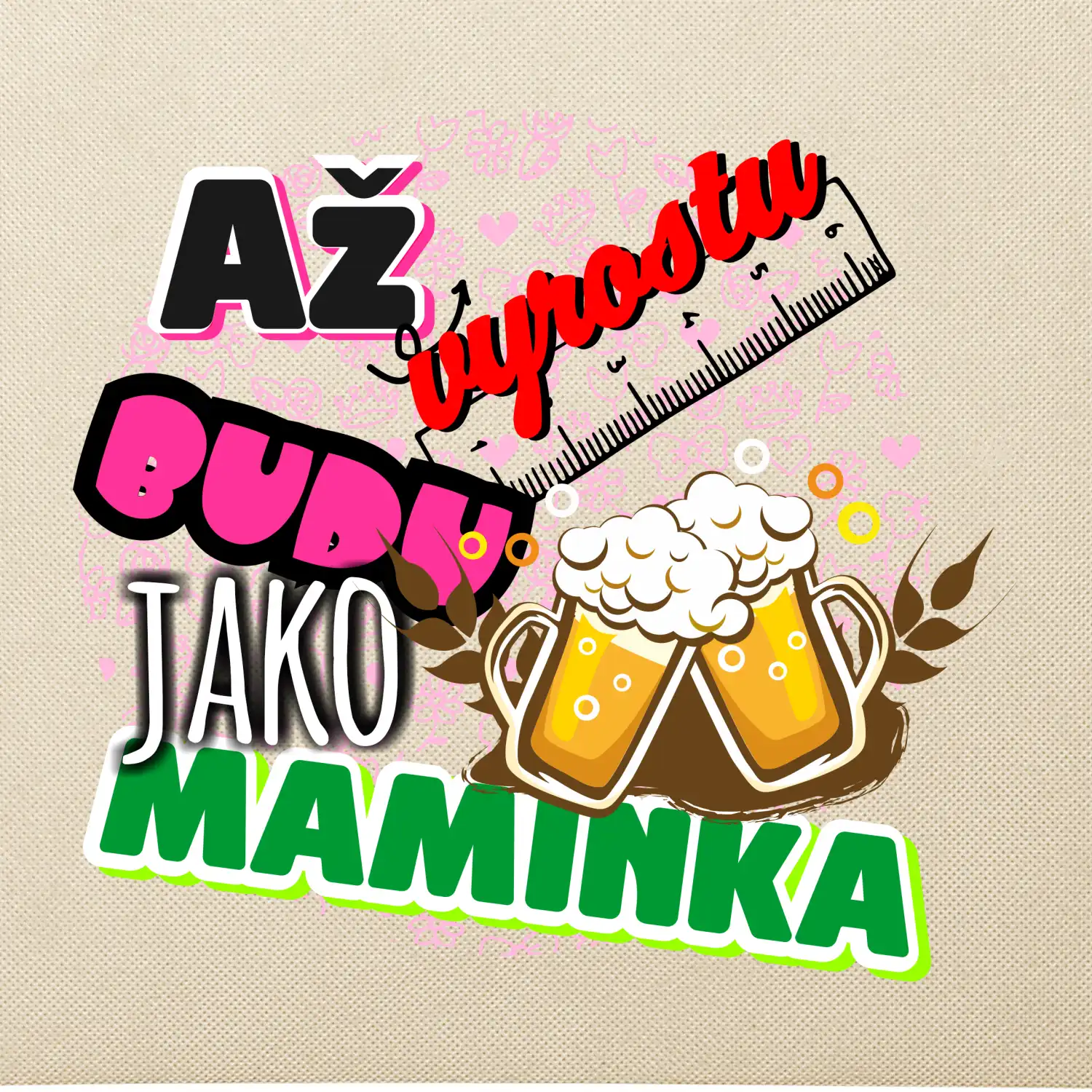 Až vyrostu budu jako maminka - pivo
