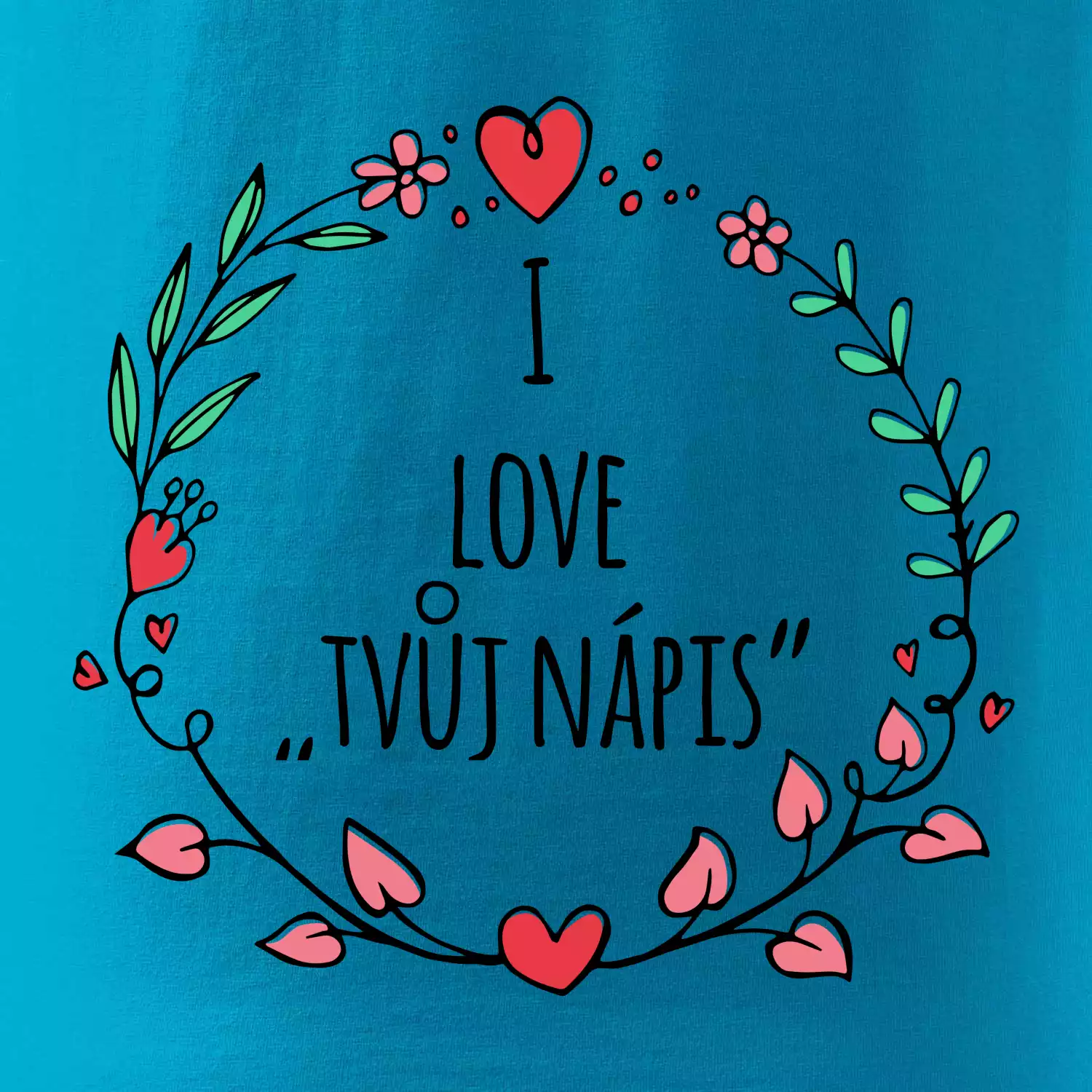 I love věněček - vlastní nápis