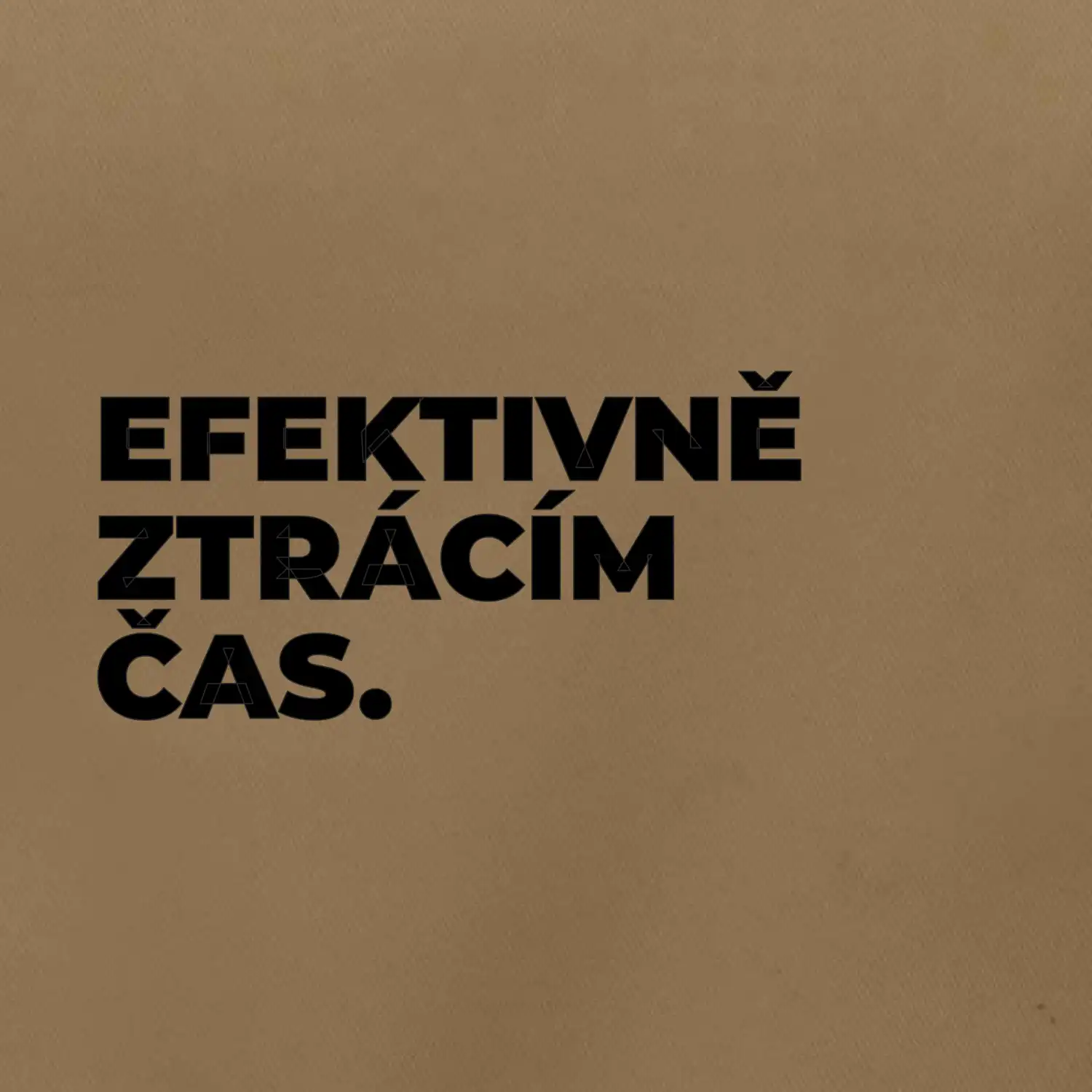 EFEKTIVNĚ ZTRÁCÍM ČAS.