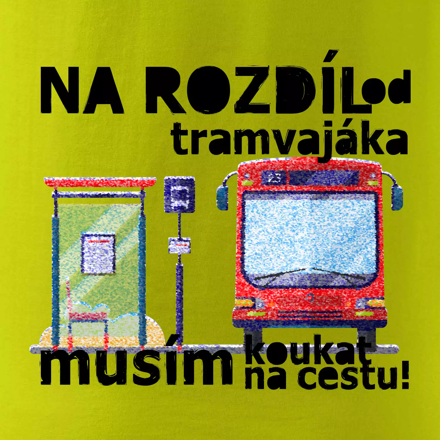 Na rozdíl od tramvajáka musím koukat na cestu