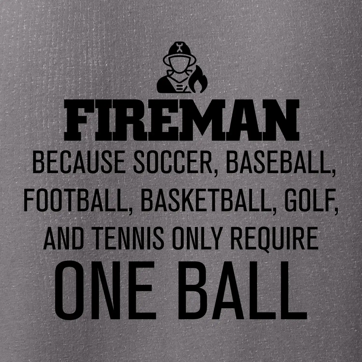 Fireman  beacause one ball