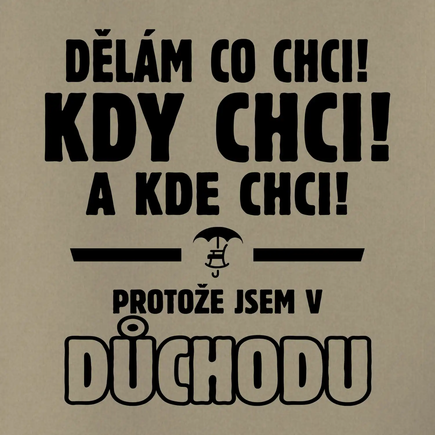 Dělám co chci, kdy chci důchod