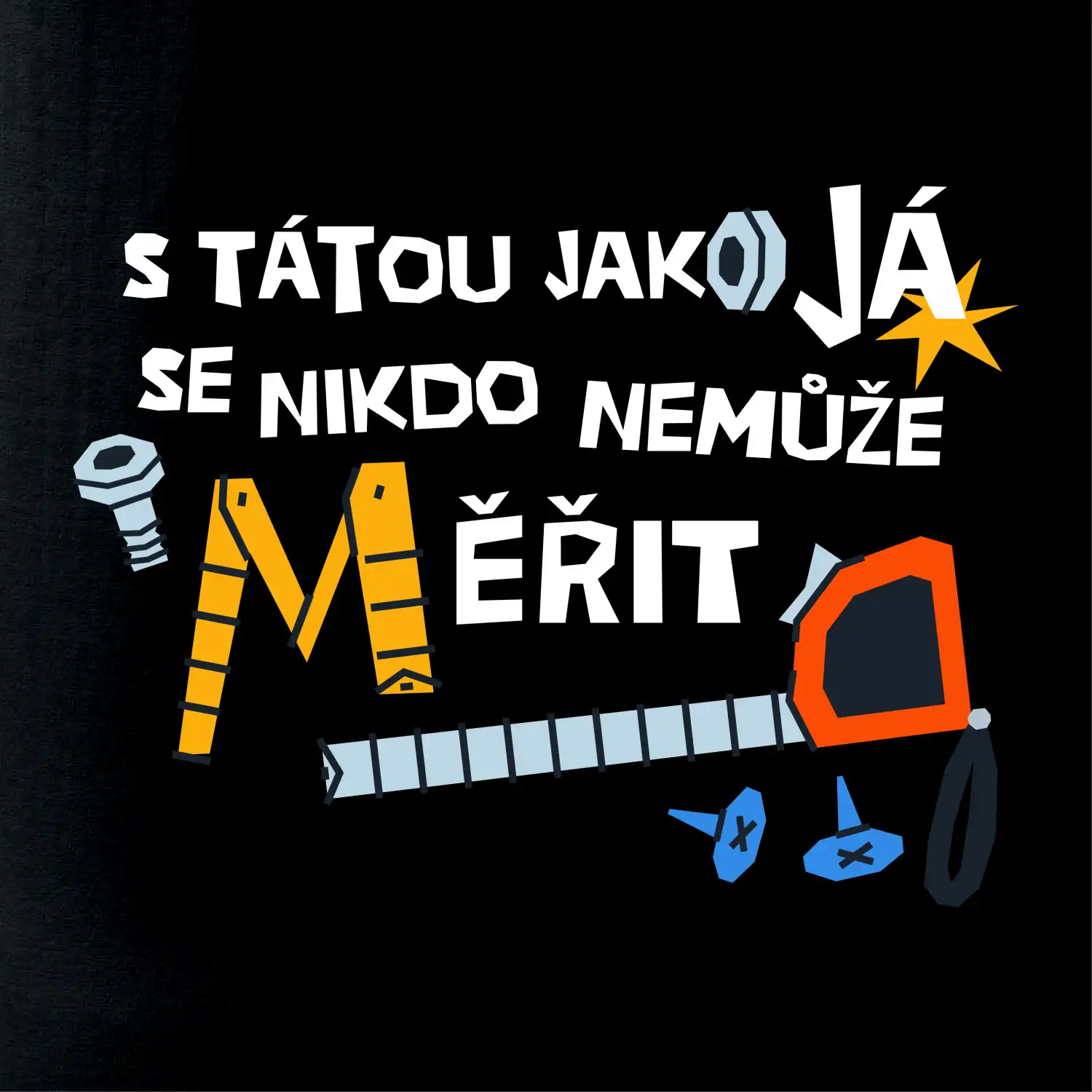 S tátou jako já se nikdo nemůže měřit