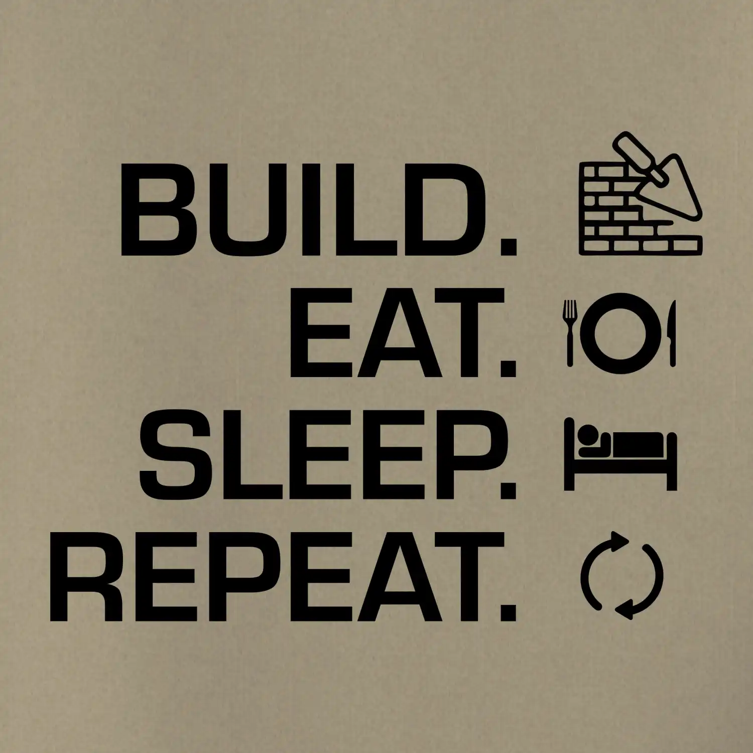 Build eat sleep repeat - cihly