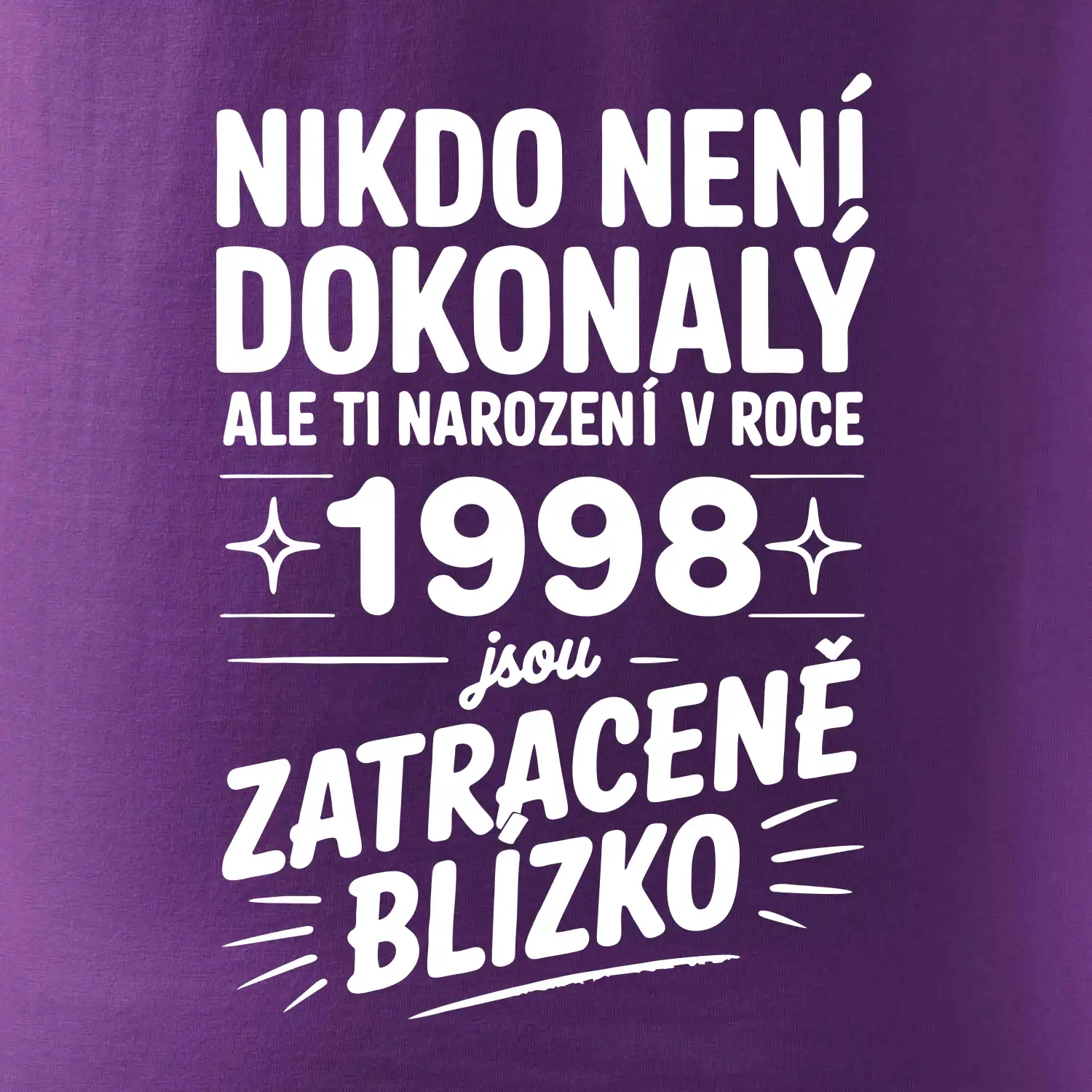 Nikdo není dokonalý ale ti narození v roce 1998 jsou zatraceně blízko