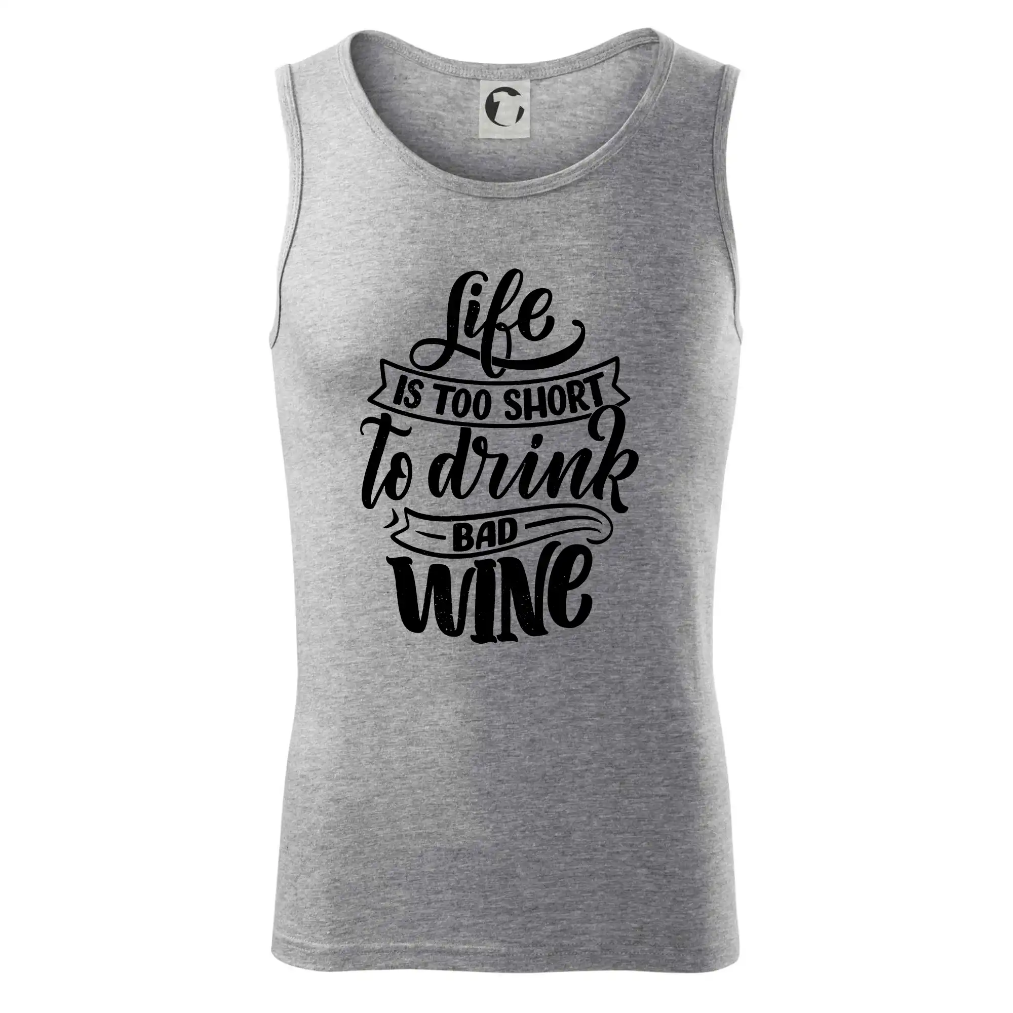 Life is a short to drink bad wine psací