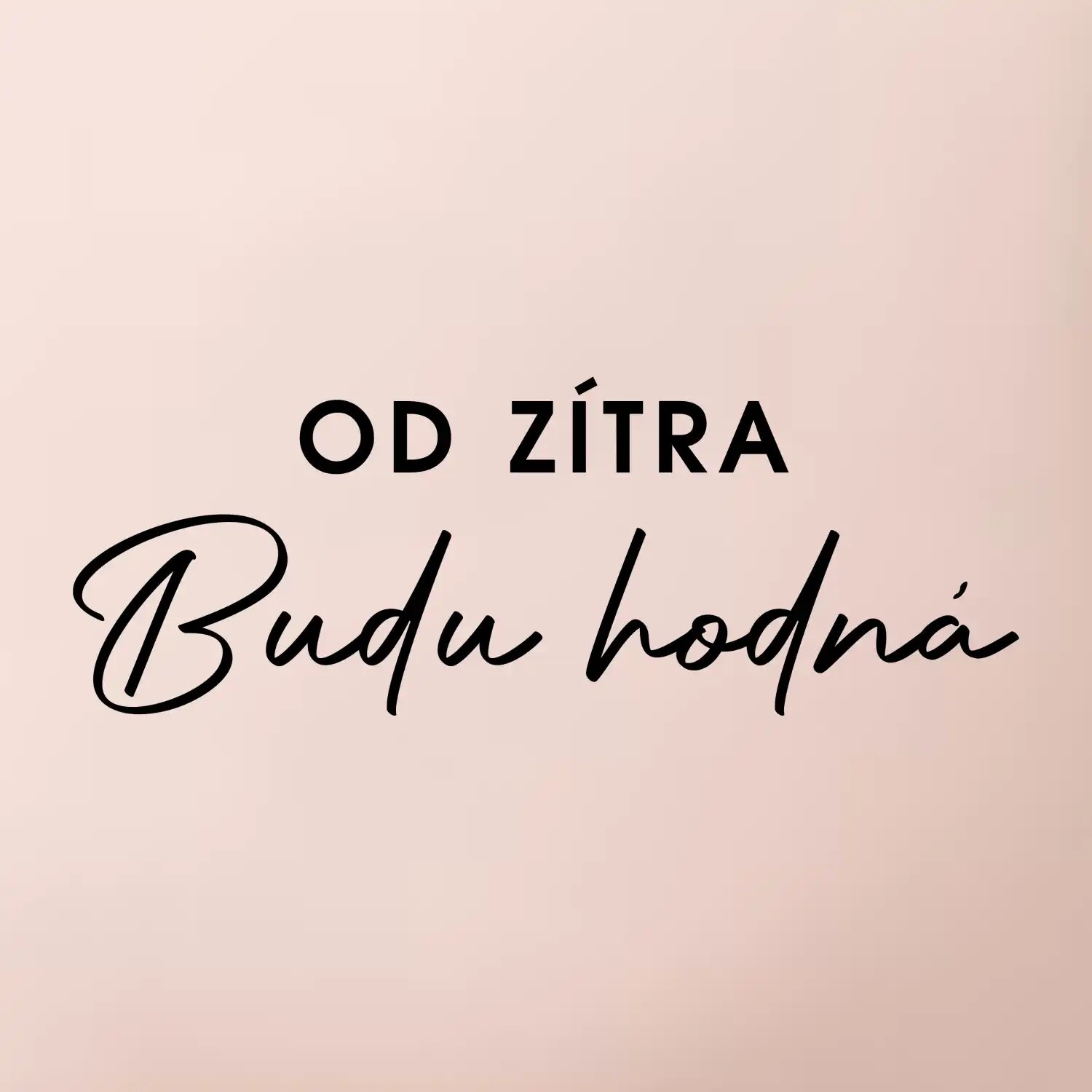 Od zítra budu hodná