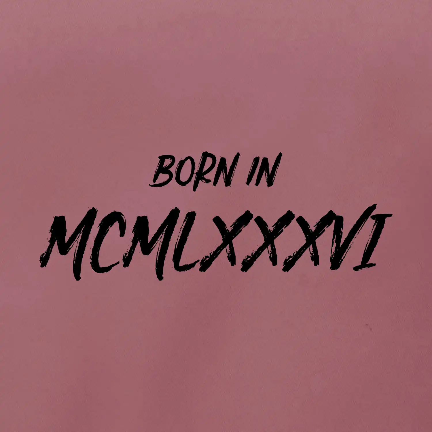 Born in - Římské číslo 1986