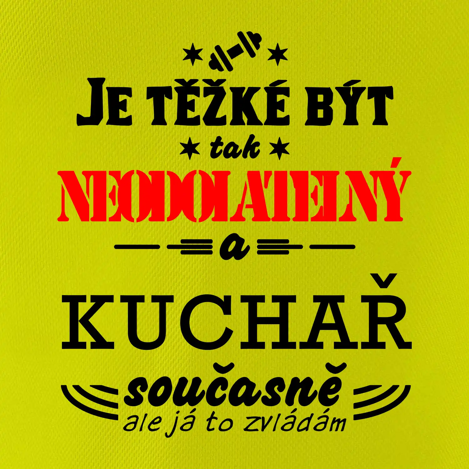 Je těžké být neodolatelný kuchař