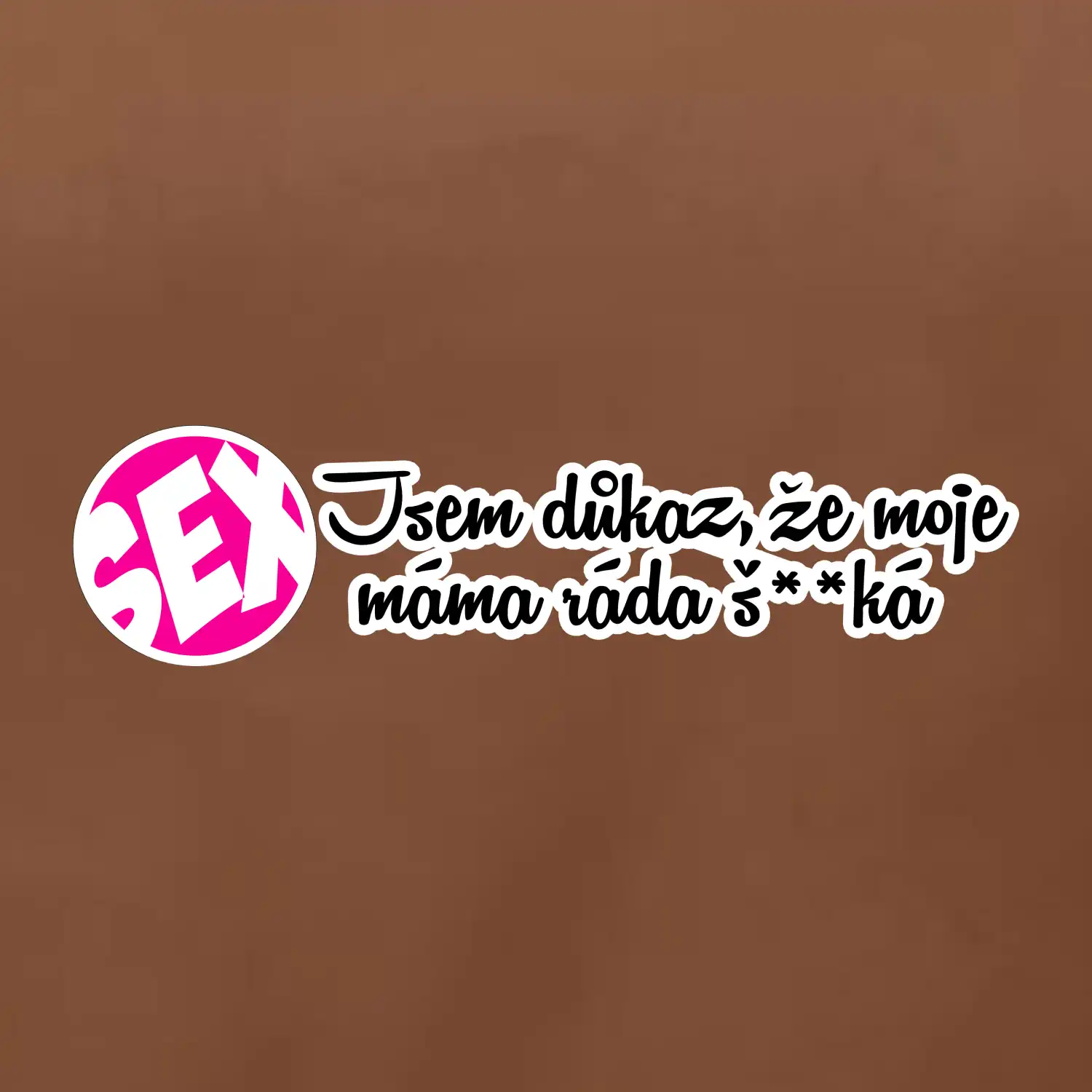 jsem důkaz toho, že moje máma ráda šuká