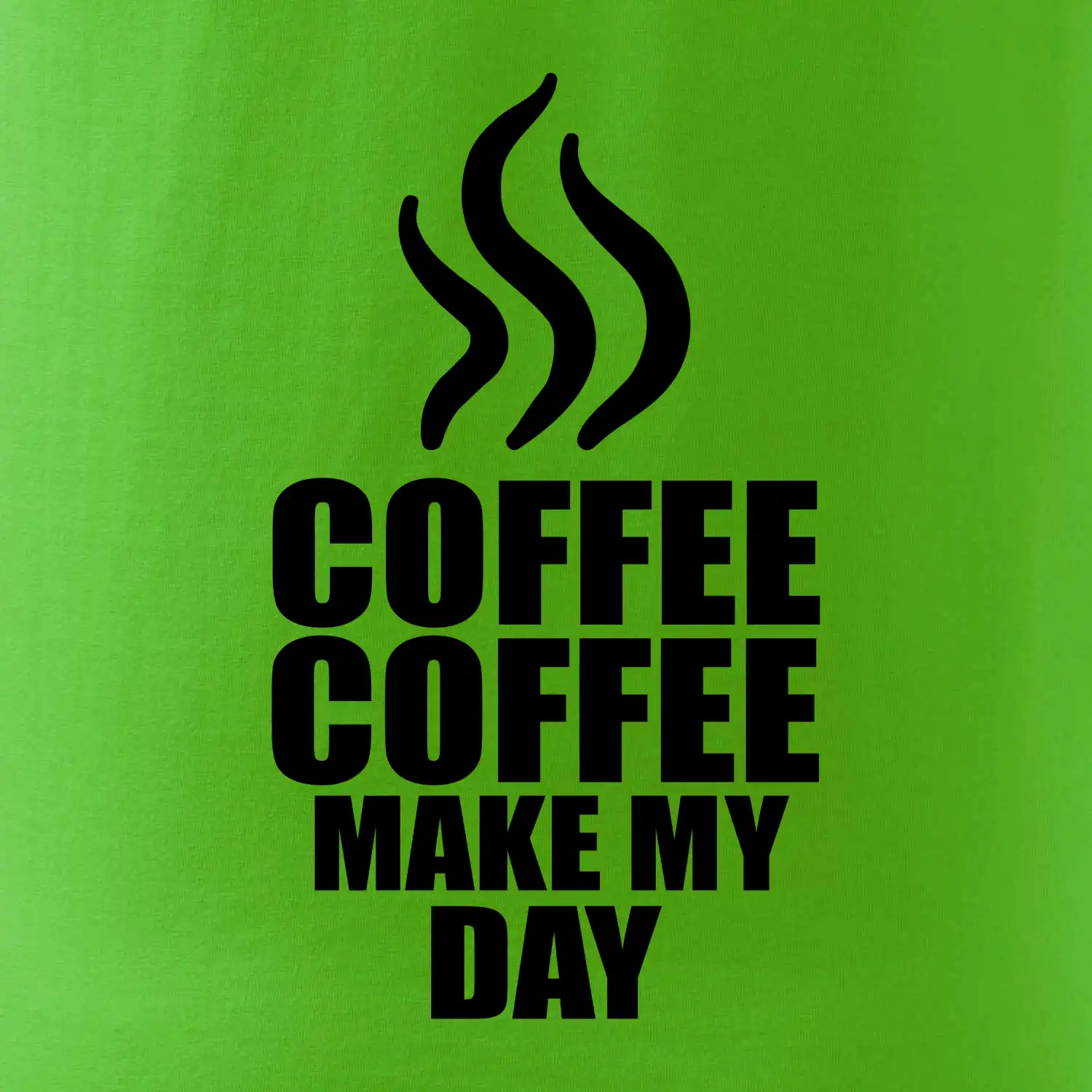 Coffee make my day