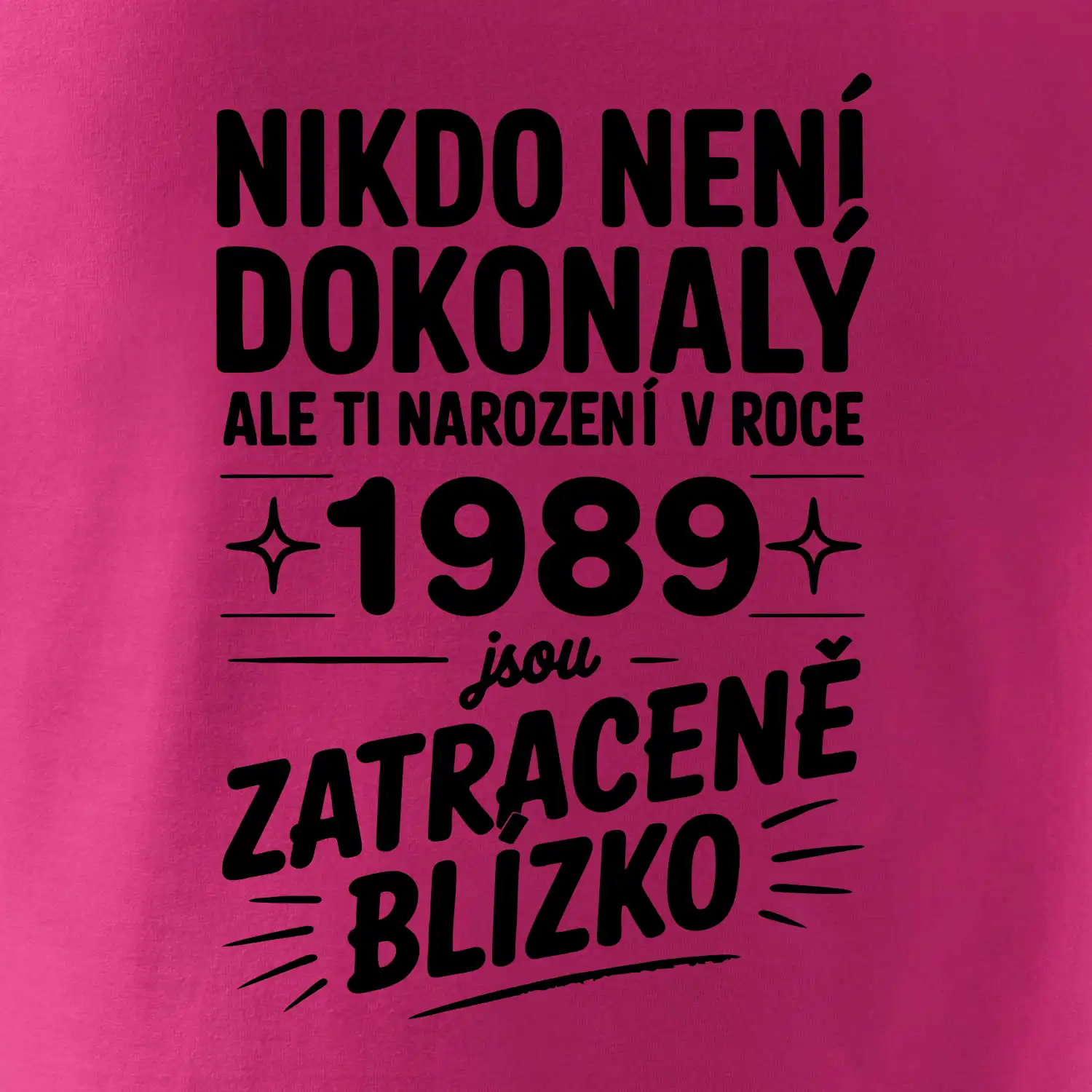 Nikdo není dokonalý ale ti narození v roce 1989 jsou zatraceně blízko
