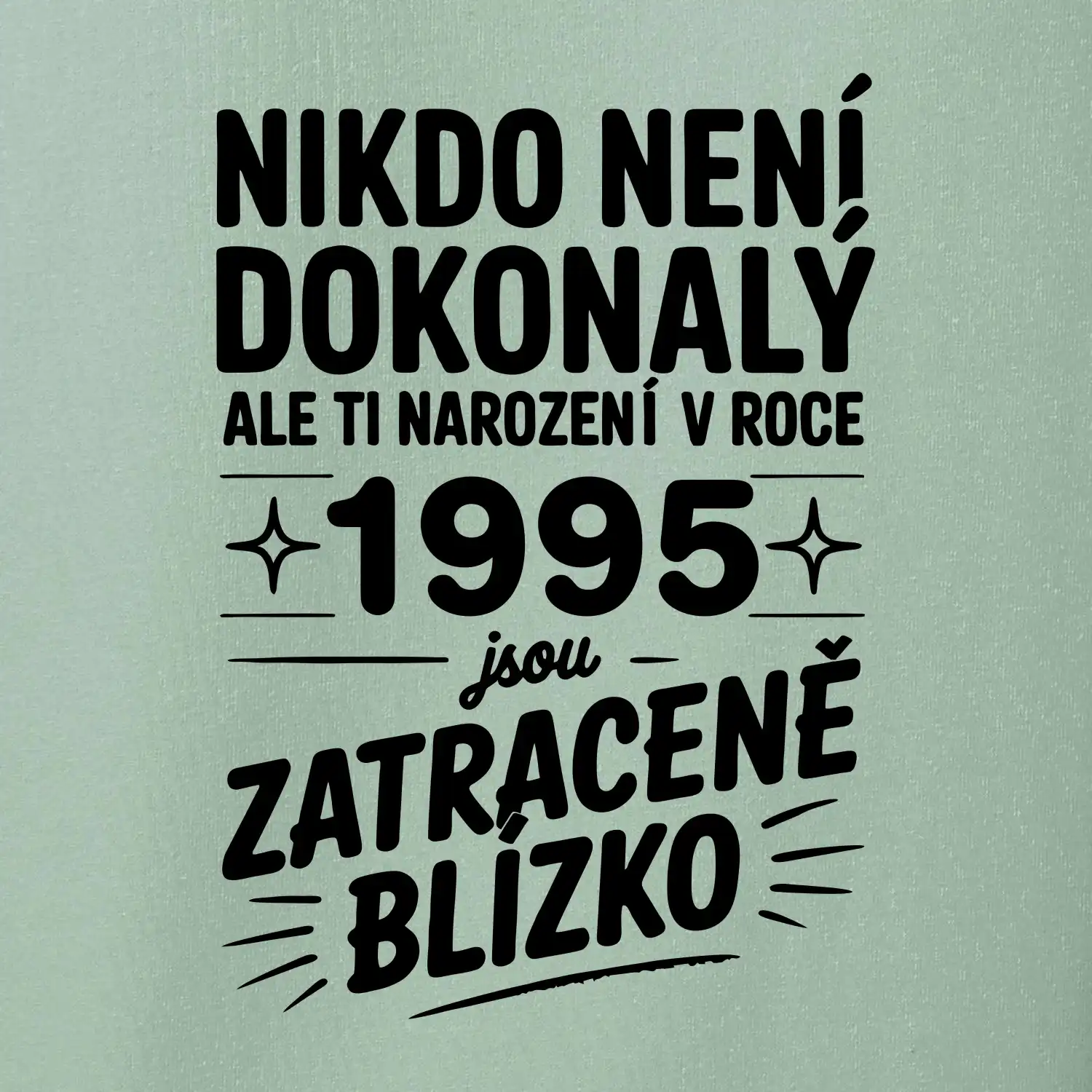 Nikdo není dokonalý ale ti narození v roce 1995 jsou zatraceně blízko