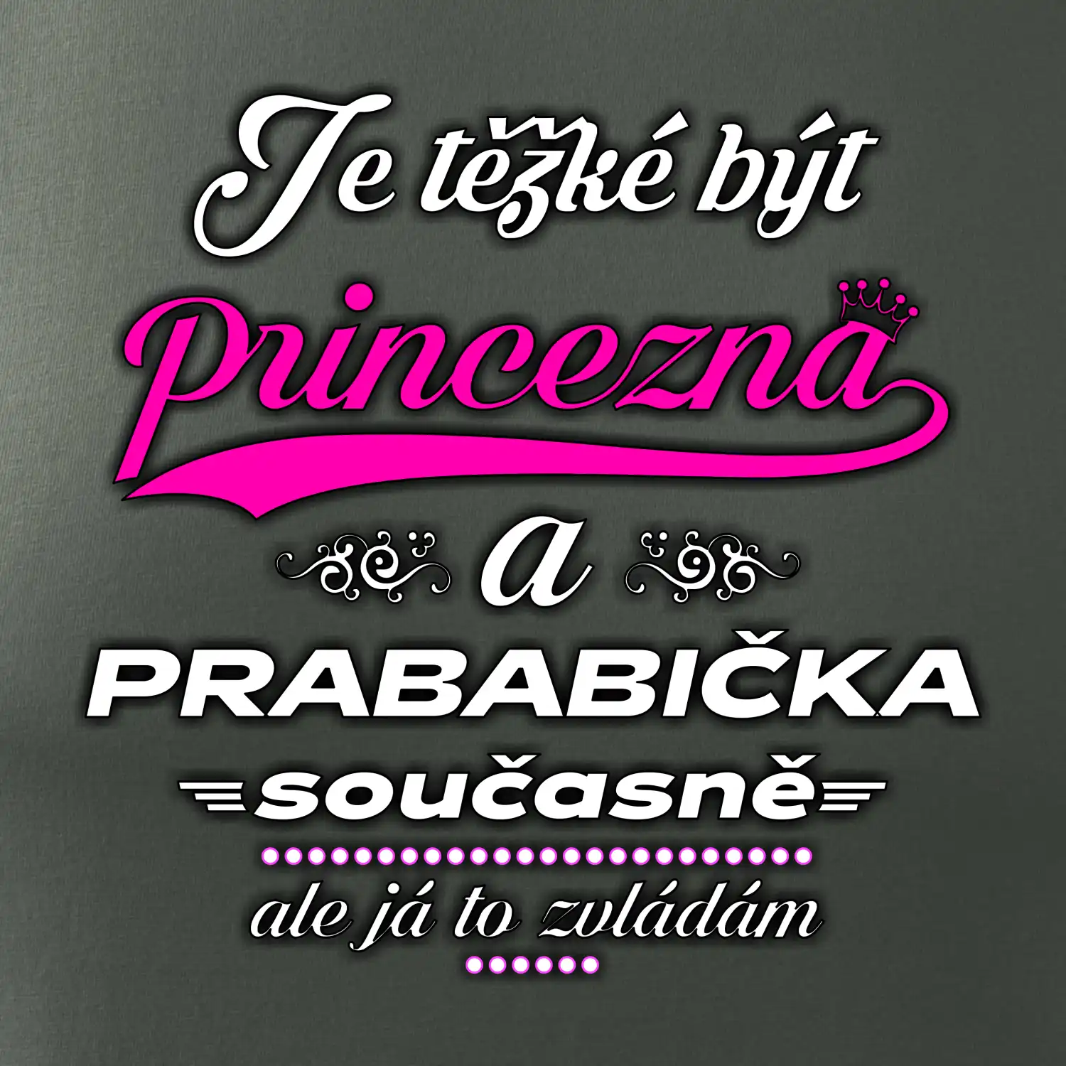 Je těžké být princezna - prababička